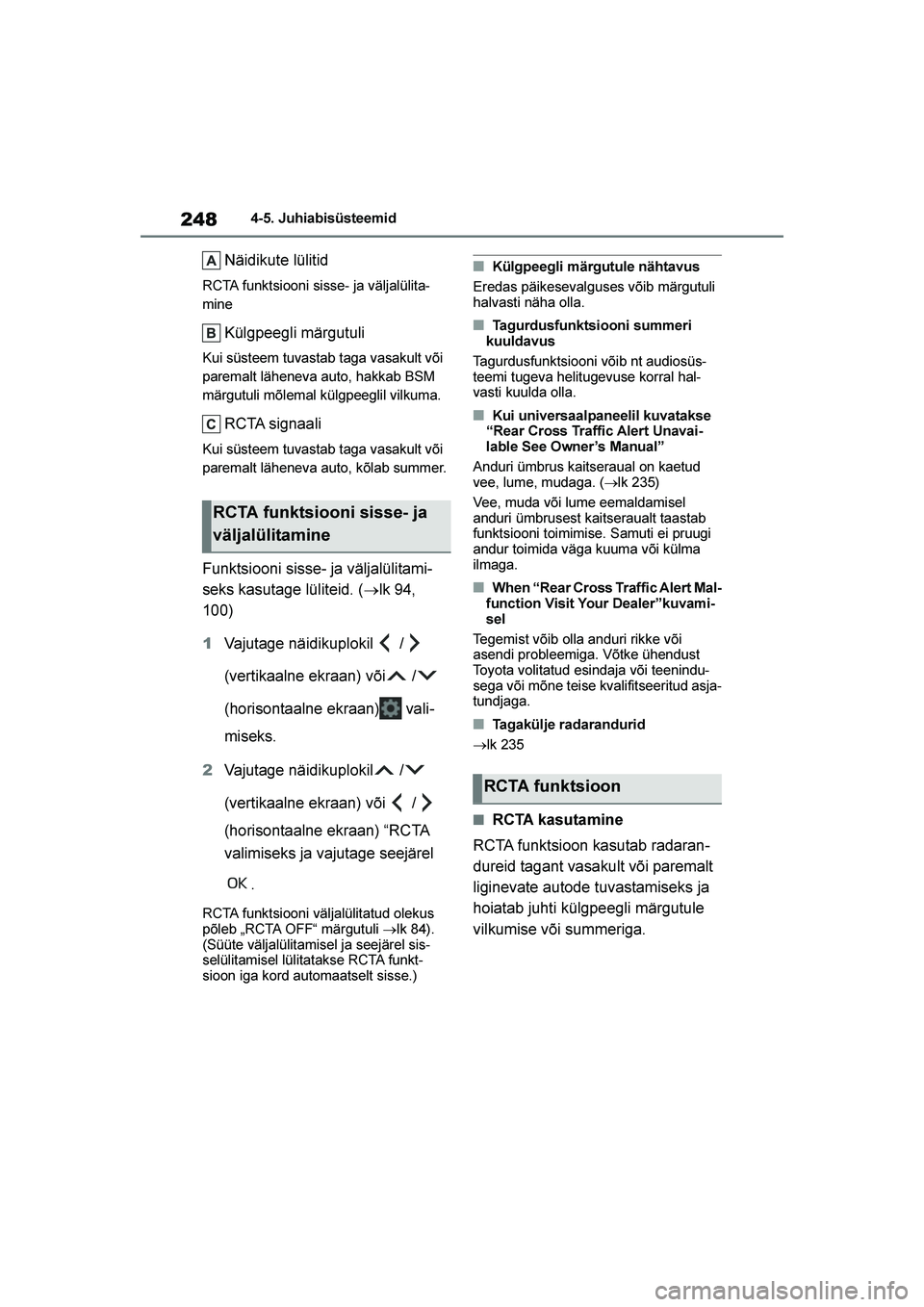 TOYOTA YARIS 2021 Kasutusjuhend (in Estonian) 248
YARIS(HB) Owners Manual_Europe_MK0001_EE
4-5. Juhiabisüsteemid
Näidikute lülitid
RCTA funktsiooni sisse- ja väljalülita-
mine
Külgpeegli märgutuli
Kui süsteem tuvastab taga vasakult või TOYOTA YARIS 2021 Kasutusjuhend (in Estonian) 248
YARIS(HB) Owners Manual_Europe_MK0001_EE
4-5. Juhiabisüsteemid
Näidikute lülitid
RCTA funktsiooni sisse- ja väljalülita-
mine
Külgpeegli märgutuli
Kui süsteem tuvastab taga vasakult või