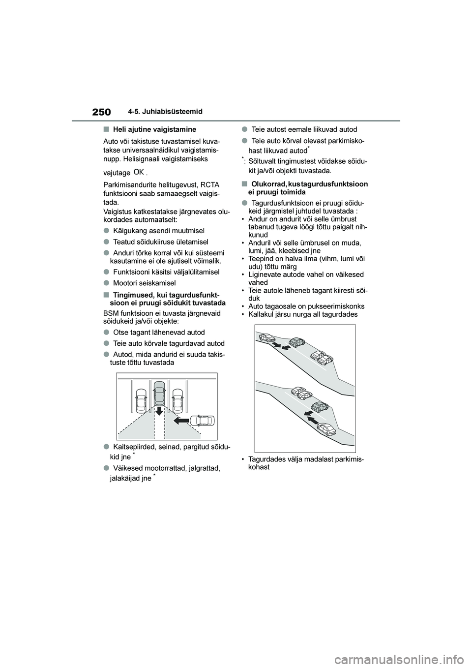 TOYOTA YARIS 2021  Kasutusjuhend (in Estonian) 250
YARIS(HB) Owners Manual_Europe_MK0001_EE
4-5. Juhiabisüsteemid
■Heli ajutine vaigistamine
Auto või takistuse tuvastamisel kuva -
takse universaalnäidikul vaigistamis -
nupp. Helisignaali vai