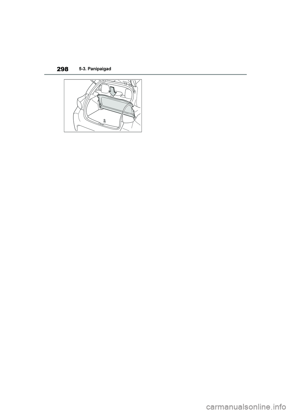 TOYOTA YARIS 2021  Kasutusjuhend (in Estonian) 298
YARIS(HB) Owners Manual_Europe_MK0001_EE
5-3. Panipaigad
YARIS(HB)_OM_Europe_OMK0001E.book  Page 298  Friday, March 27, 2020  1:10 PM 