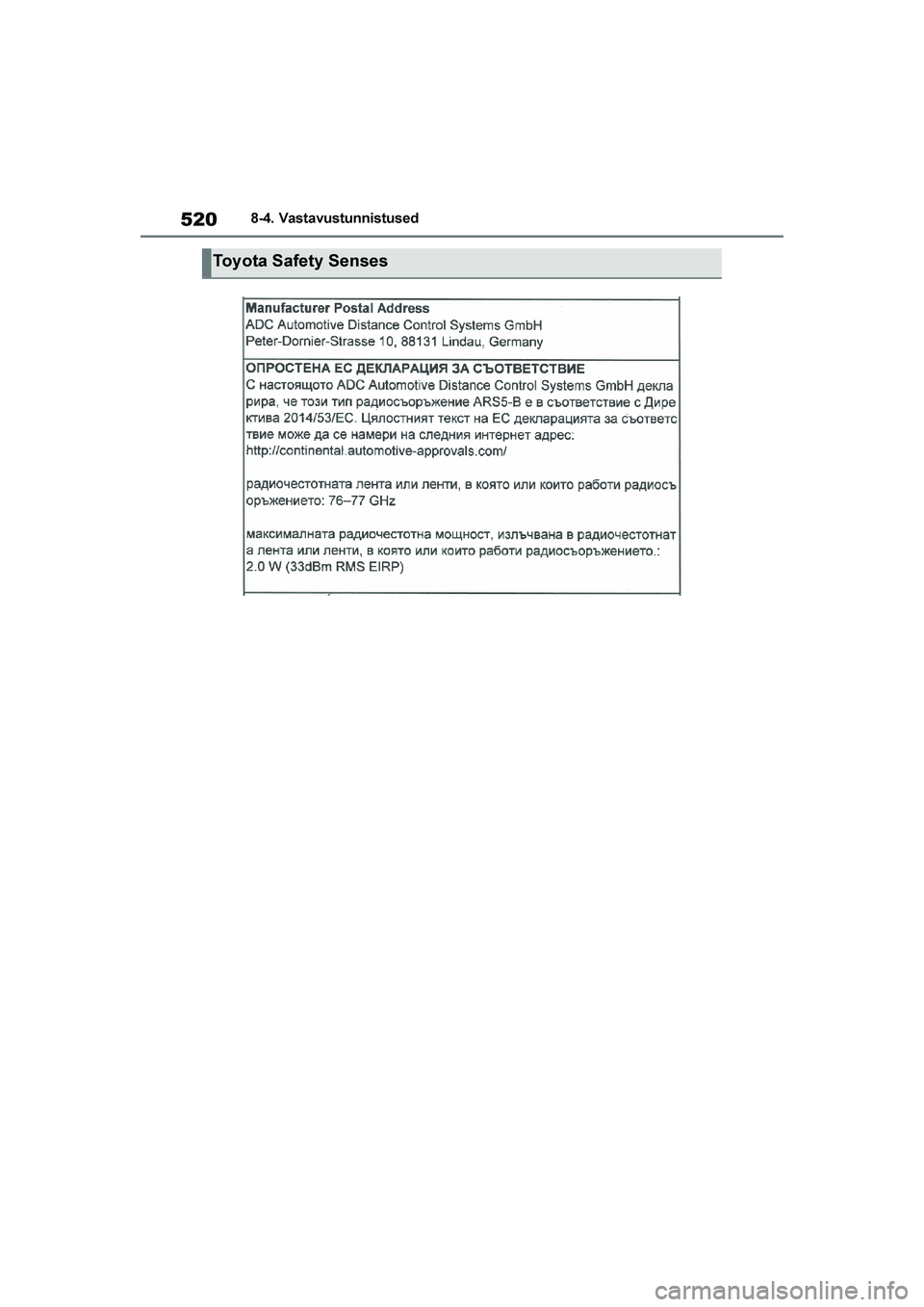 TOYOTA YARIS 2021  Kasutusjuhend (in Estonian) 520
YARIS(HB) Owners Manual_Europe_MK0001_EE
8-4. Vastavustunnistused
Toyota Safety Senses
YARIS(HB)_OM_Europe_OMK0001E.book  Page 520  Friday, March 27, 2020  1:10 PM 