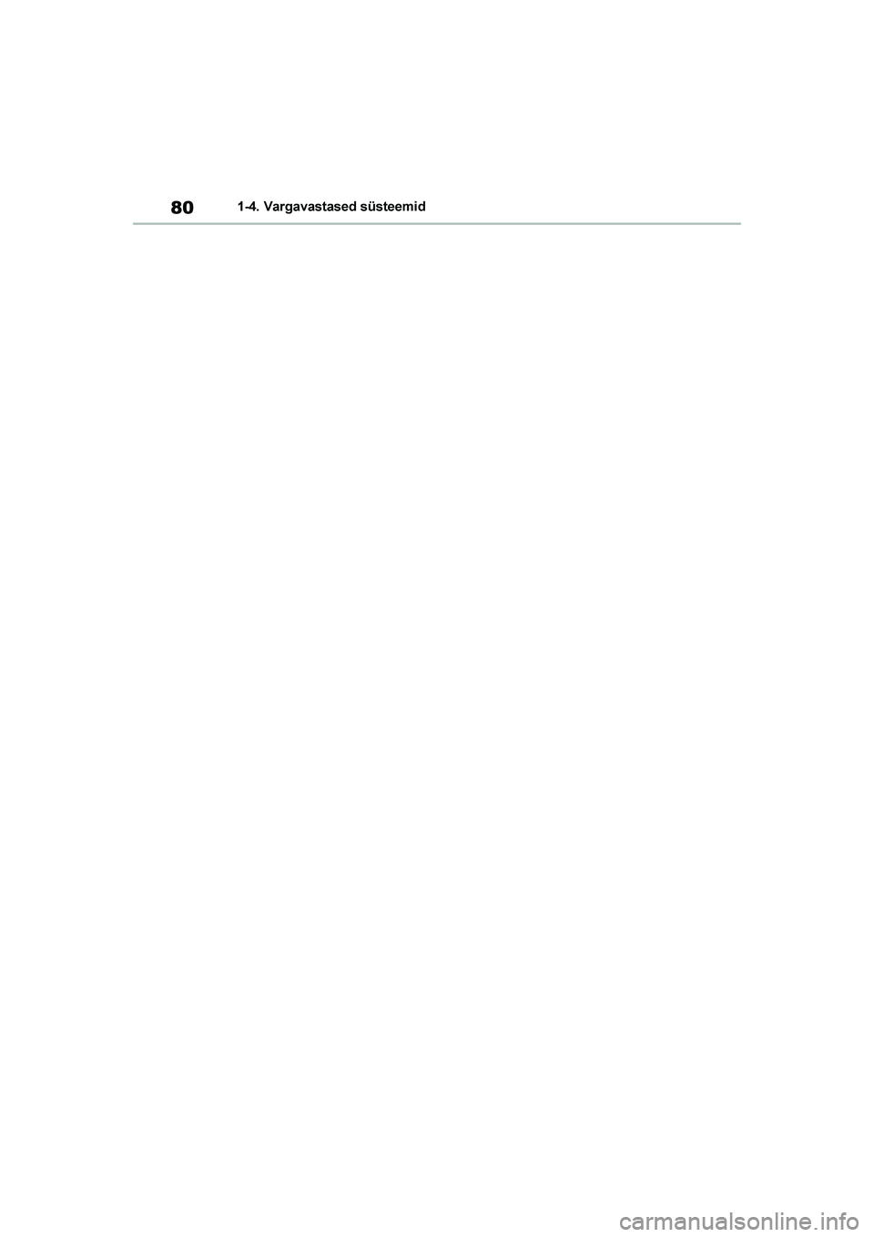 TOYOTA YARIS 2021  Kasutusjuhend (in Estonian) 80
YARIS(HB) Owners Manual_Europe_MK0001_EE
1-4. Vargavastased süsteemid
YARIS(HB)_OM_Europe_OMK0001E.book  Page 80  Friday, March 27, 2020  1:10 PM 