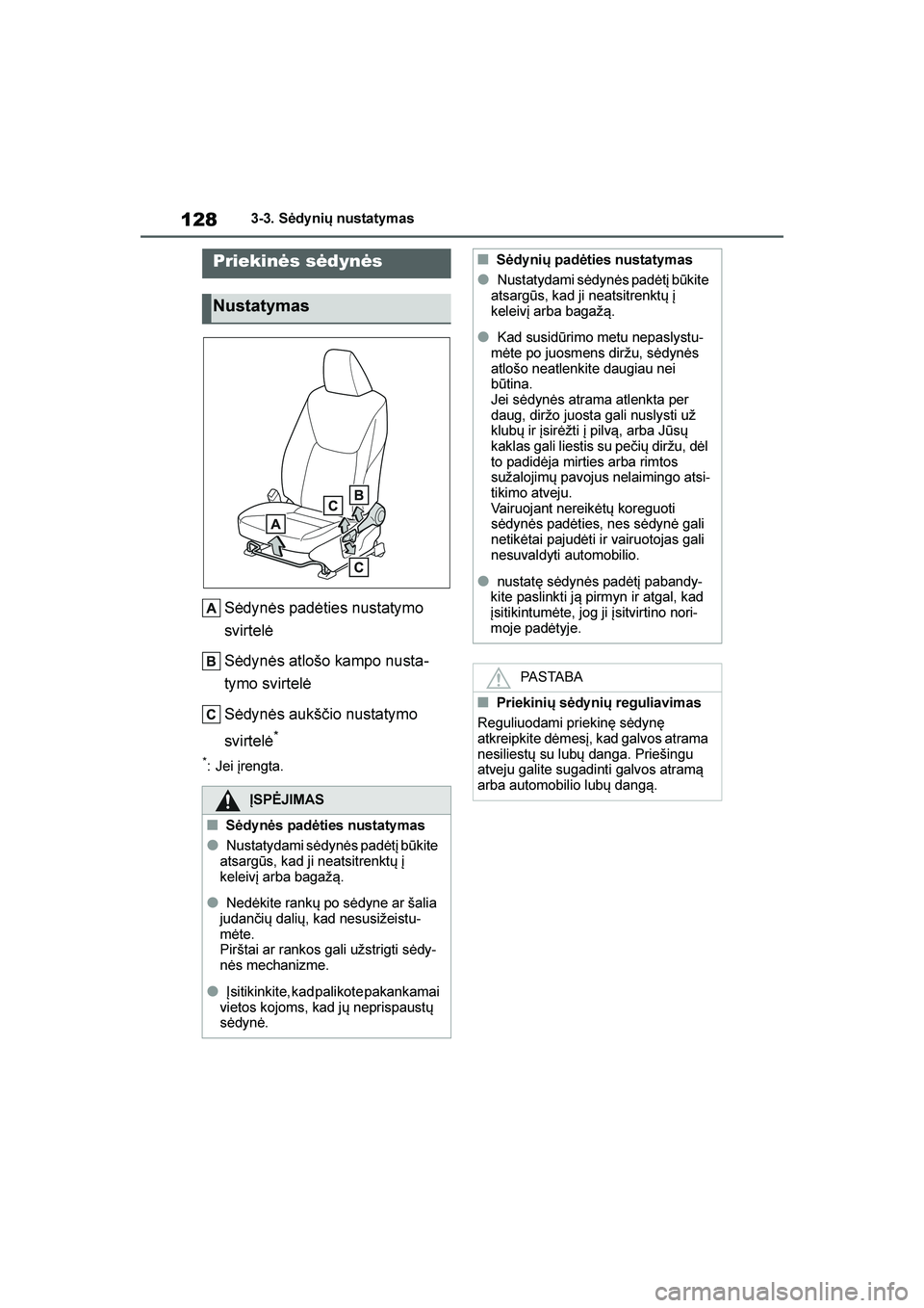 TOYOTA YARIS 2021 Eksploatavimo vadovas (in Lithuanian)
128
YARIS(HB) Owners Manual_Europe_MK0001_LT
3-3. Sėdy nių nustatymas
3- 3. Sėdy nių nu sta tym a s
Sėdynės padėties nustatymo
svirtelė
Sėdynės atlošo kampo nusta-
tymo svirtelė
Sėdyn TOYOTA YARIS 2021 Eksploatavimo vadovas (in Lithuanian)
128
YARIS(HB) Owners Manual_Europe_MK0001_LT
3-3. Sėdy nių nustatymas
3- 3. Sėdy nių nu sta tym a s
Sėdynės padėties nustatymo
svirtelė
Sėdynės atlošo kampo nusta-
tymo svirtelė
Sėdyn