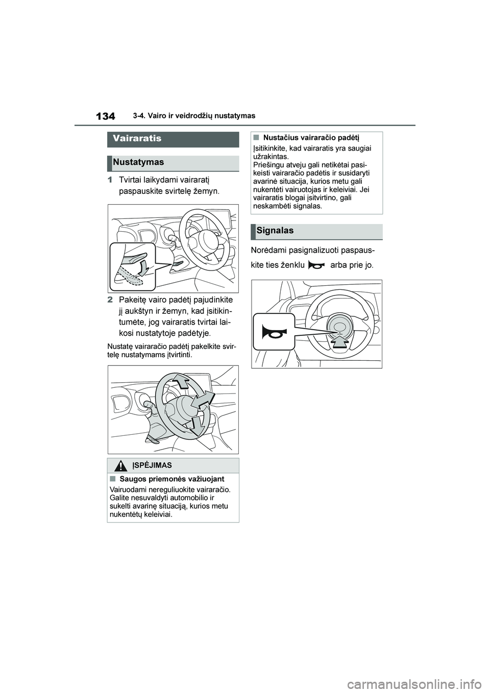 TOYOTA YARIS 2021 Eksploatavimo vadovas (in Lithuanian)
134
YARIS(HB) Owners Manual_Europe_MK0001_LT
3-4. Vairo ir veidrodžių nustatymas
3- 4. Vai ro i r vei dr odži ų nust at ym as
1Tvirtai laikydami vairaratį
paspauskite svirtelę žemyn.
2 Pake TOYOTA YARIS 2021 Eksploatavimo vadovas (in Lithuanian)
134
YARIS(HB) Owners Manual_Europe_MK0001_LT
3-4. Vairo ir veidrodžių nustatymas
3- 4. Vai ro i r vei dr odži ų nust at ym as
1Tvirtai laikydami vairaratį
paspauskite svirtelę žemyn.
2 Pake