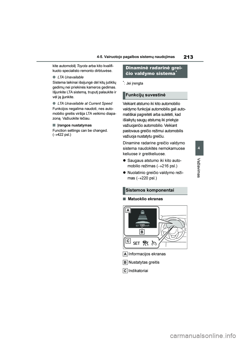 TOYOTA YARIS 2021 Eksploatavimo vadovas (in Lithuanian)
213
4
YARIS(HB) Owners Manual_Europe_MK0001_LT
4-5. Vairuotojo pagalbos sistemų naudojimas
Važiavimas
kite automobilį To y o t a arba kito kvalifi -
kuoto specialisto remonto dirbtuvėse.
●LTA TOYOTA YARIS 2021 Eksploatavimo vadovas (in Lithuanian)
213
4
YARIS(HB) Owners Manual_Europe_MK0001_LT
4-5. Vairuotojo pagalbos sistemų naudojimas
Važiavimas
kite automobilį To y o t a arba kito kvalifi -
kuoto specialisto remonto dirbtuvėse.
●LTA