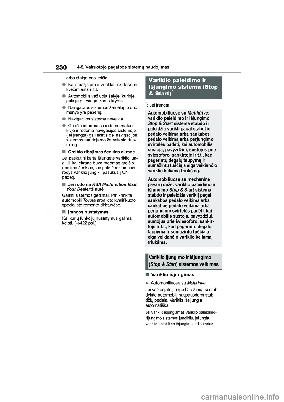 TOYOTA YARIS 2021  Eksploatavimo vadovas (in Lithuanian) 
230
YARIS(HB) Owners Manual_Europe_MK0001_LT
4-5. Vairuotojo pagalbos sistemų naudojimas
arba staiga pasikeičia.
●Kai atpažįstamas ženklas, skirtas sun -
kvežimiams ir t.t.
●Automobilis va
