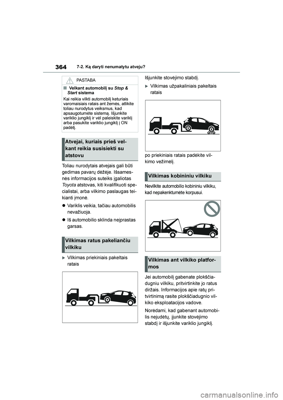 TOYOTA YARIS 2021 Eksploatavimo vadovas (in Lithuanian)
364
YARIS(HB) Owners Manual_Europe_MK0001_LT
7-2. Ką dary ti nenumaty tu atveju?
Toliau nurodytais atvejais gali būti
gedimas pavarų dėžėje. Išsames-
nės informacijos suteiks įgaliotas
To TOYOTA YARIS 2021 Eksploatavimo vadovas (in Lithuanian)
364
YARIS(HB) Owners Manual_Europe_MK0001_LT
7-2. Ką dary ti nenumaty tu atveju?
Toliau nurodytais atvejais gali būti
gedimas pavarų dėžėje. Išsames-
nės informacijos suteiks įgaliotas
To