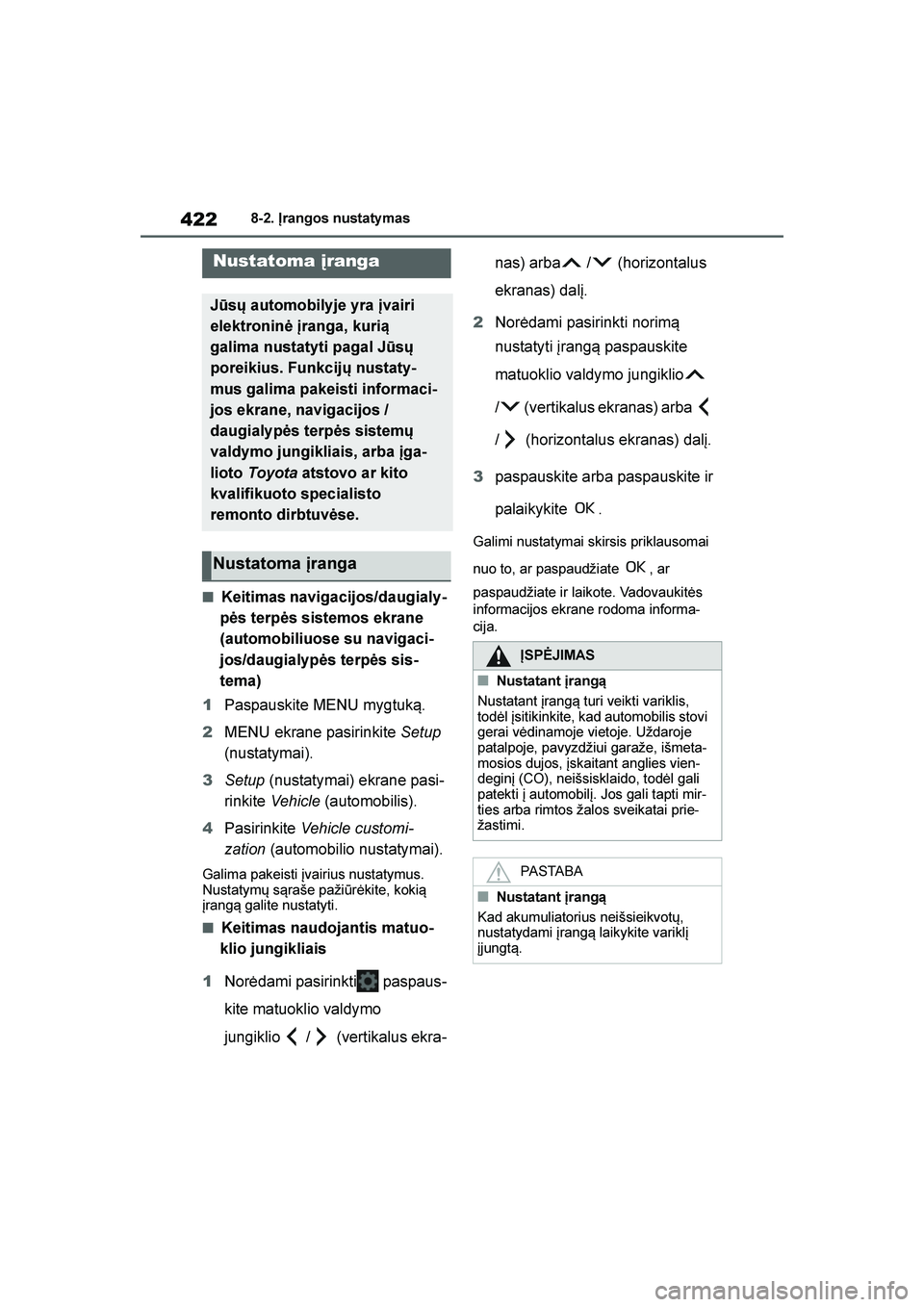 TOYOTA YARIS 2021 Eksploatavimo vadovas (in Lithuanian)
422
YARIS(HB) Owners Manual_Europe_MK0001_LT
8-2. Įrangos nustaty mas
8- 2. Įr ang os nust at ym as
■Keitimas navigacijos/daugialy-
pės terpės sistemos ekrane
(automobiliuose su navigaci -
jo TOYOTA YARIS 2021 Eksploatavimo vadovas (in Lithuanian)
422
YARIS(HB) Owners Manual_Europe_MK0001_LT
8-2. Įrangos nustaty mas
8- 2. Įr ang os nust at ym as
■Keitimas navigacijos/daugialy-
pės terpės sistemos ekrane
(automobiliuose su navigaci -
jo