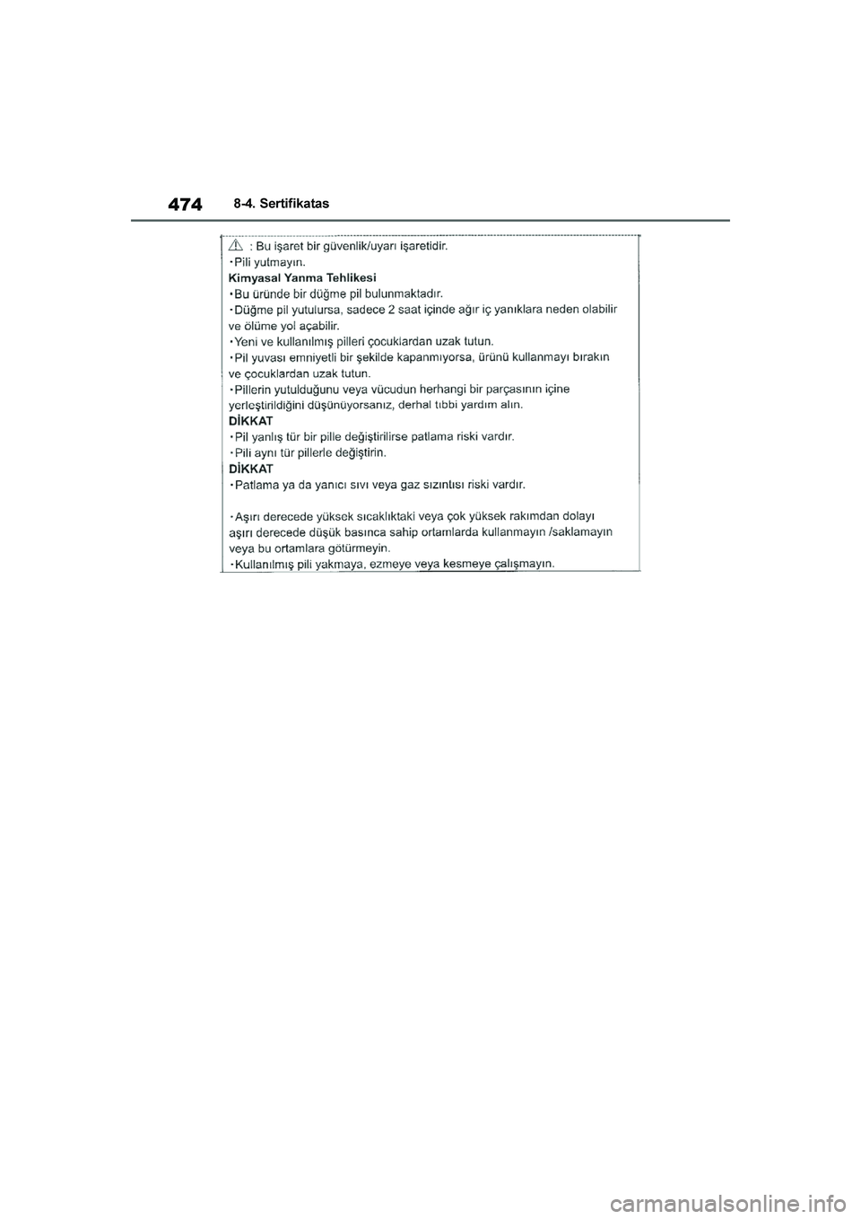 TOYOTA YARIS 2021  Eksploatavimo vadovas (in Lithuanian) 
474
YARIS(HB) Owners Manual_Europe_MK0001_LT
8-4. Sertifikatas
YARIS(HB)_OM_Europe_OMK0001LT.book  Page 474  Wednesday, April 1, 2020  11:32 AM 