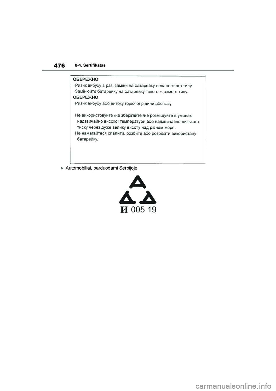TOYOTA YARIS 2021  Eksploatavimo vadovas (in Lithuanian) 
476
YARIS(HB) Owners Manual_Europe_MK0001_LT
8-4. Sertifikatas
Automobiliai, parduodami Serbijoje
YARIS(HB)_OM_Europe_OMK0001LT.book  Page 476  Wednesday, April 1, 2020  11:32 AM 