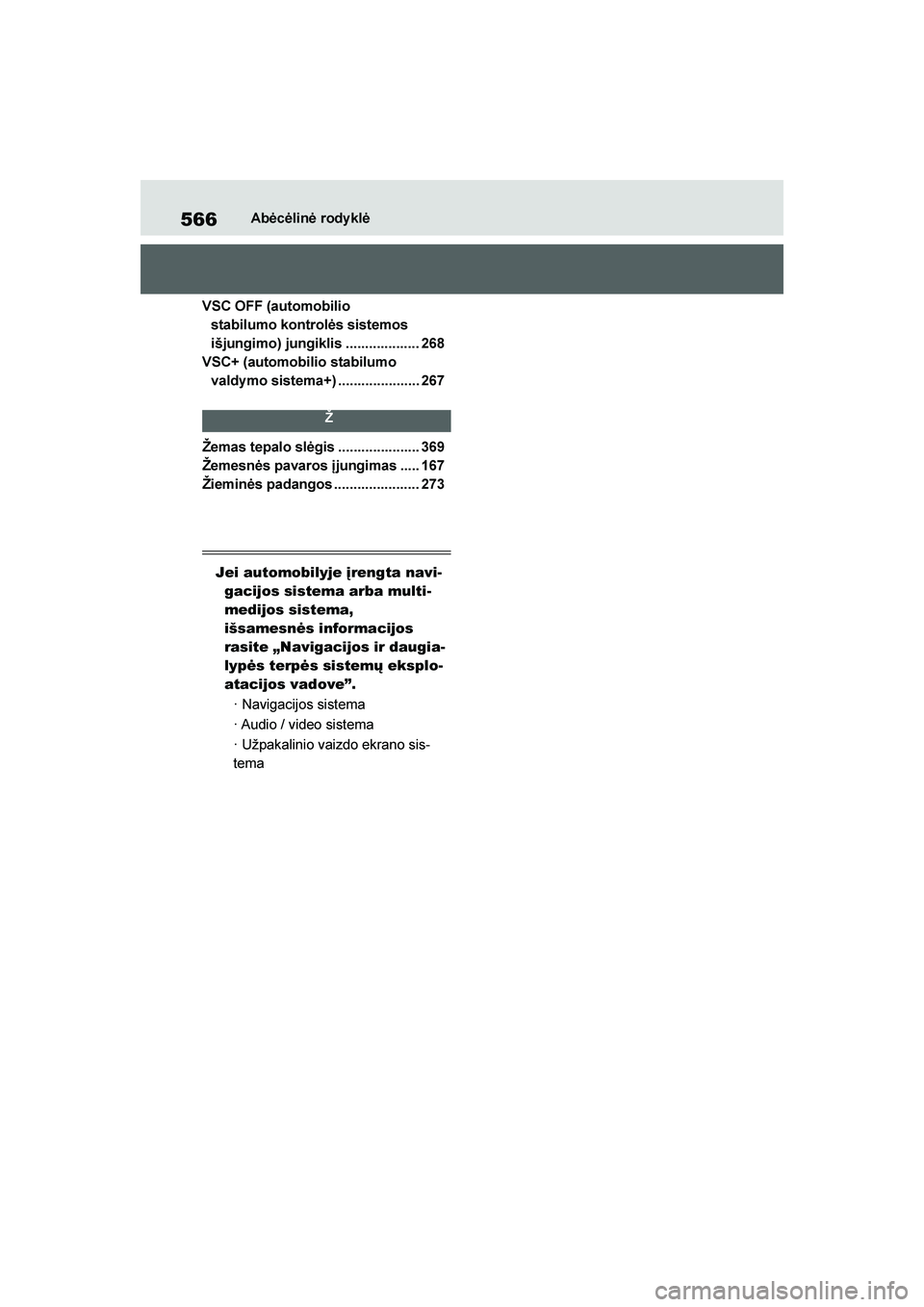TOYOTA YARIS 2021 Eksploatavimo vadovas (in Lithuanian)
566
YARIS(HB) Owners Manual_Europe_MK0001_LT
Abėcėlinė rody klė
VSC OFF (automobilio stabilumo kontrolės sistemos
išjungimo) jungiklis ................... 268
VSC+ (automobilio stabilumo va TOYOTA YARIS 2021 Eksploatavimo vadovas (in Lithuanian)
566
YARIS(HB) Owners Manual_Europe_MK0001_LT
Abėcėlinė rody klė
VSC OFF (automobilio stabilumo kontrolės sistemos
išjungimo) jungiklis ................... 268
VSC+ (automobilio stabilumo va