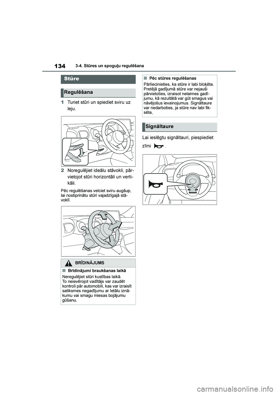 TOYOTA YARIS 2021 Lietošanas Instrukcija (in Latvian)
134
YARIS(HB) Owners Manual_Europe_MK0001_LV
3-4. St\bres un spoguļu regulēšana
3- 4. Stū res un s poguļ u reg ulē šana
1Turiet stūri un spiediet sviru uz
leju.
2 Noregulējiet ideālu s TOYOTA YARIS 2021 Lietošanas Instrukcija (in Latvian)
134
YARIS(HB) Owners Manual_Europe_MK0001_LV
3-4. St\bres un spoguļu regulēšana
3- 4. Stū res un s poguļ u reg ulē šana
1Turiet stūri un spiediet sviru uz
leju.
2 Noregulējiet ideālu s