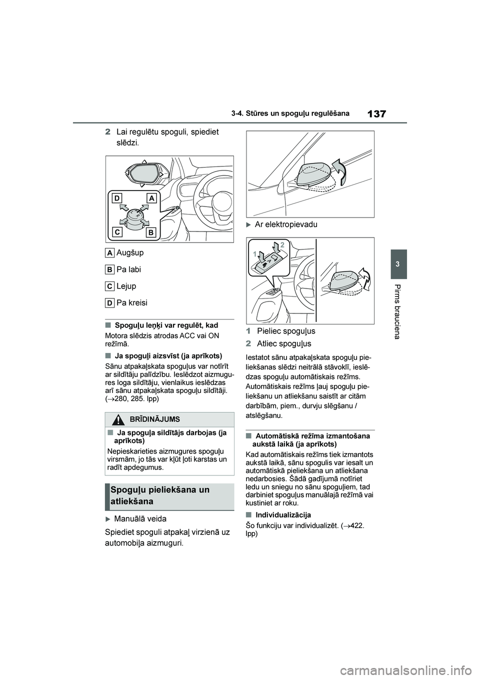 TOYOTA YARIS 2021 Lietošanas Instrukcija (in Latvian)
137
3
YARIS(HB) Owners Manual_Europe_MK0001_LV
3-4. St\bres un spoguļu regulēšana
Pirms brauciena
2Lai regulētu spoguli, spiediet
slēdzi.
Augšup
Pa labi
Lejup
Pa kreisi
■Spoguļu leņķi va TOYOTA YARIS 2021 Lietošanas Instrukcija (in Latvian)
137
3
YARIS(HB) Owners Manual_Europe_MK0001_LV
3-4. St\bres un spoguļu regulēšana
Pirms brauciena
2Lai regulētu spoguli, spiediet
slēdzi.
Augšup
Pa labi
Lejup
Pa kreisi
■Spoguļu leņķi va