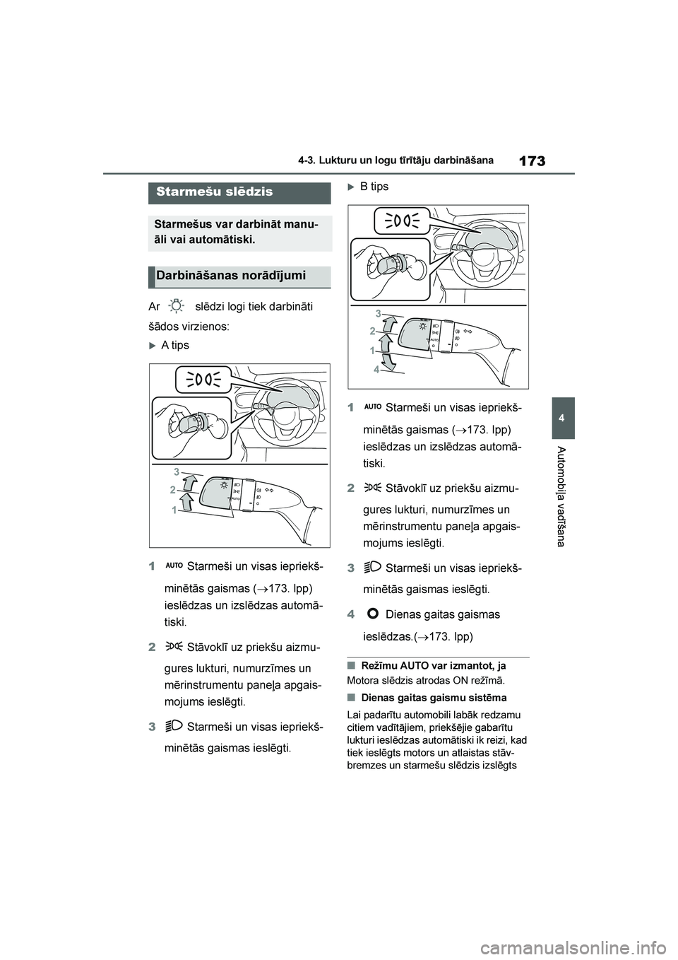 TOYOTA YARIS 2021  Lietošanas Instrukcija (in Latvian) 
173
4
YARIS(HB) Owners Manual_Europe_MK0001_LV
4-3. Lukturu un logu tīrītāju darbināšana
Automobiļa vadīšana
4- 3. Lukt ur u u n l ogu  t īr ī tāj u  dar bin āšan a
Ar  slēdzi logi tie