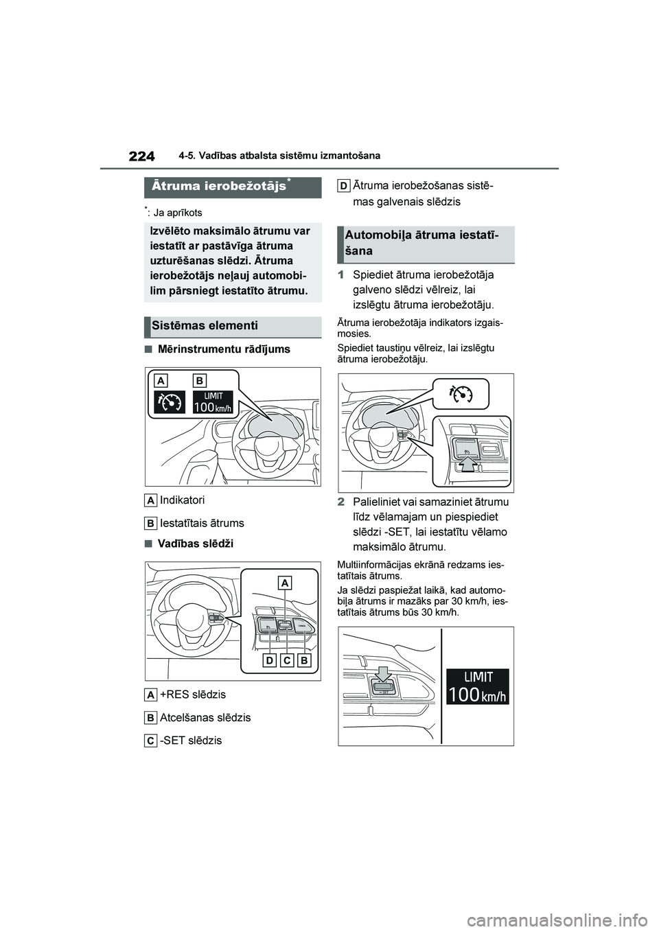 TOYOTA YARIS 2021  Lietošanas Instrukcija (in Latvian) 
224
YARIS(HB) Owners Manual_Europe_MK0001_LV
4-5. Vadības atbalsta sistēmu izmantošana
*: Ja aprīkots
■Mērinstrumentu rādījumsIndikatori
Iestatītais ātrums
■Vadības slēdži+RES slēdz