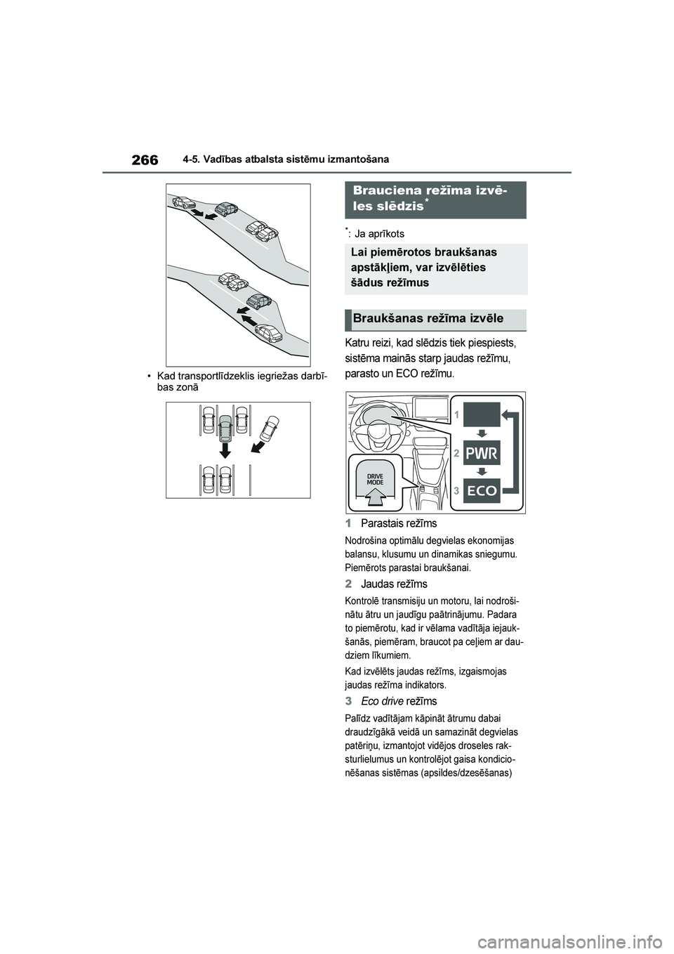 TOYOTA YARIS 2021 Lietošanas Instrukcija (in Latvian)
266
YARIS(HB) Owners Manual_Europe_MK0001_LV
4-5. Vadības atbalsta sistēmu izmantošana
• Kad transportlīdzeklis iegriežas darbī -
bas zonā
*:Ja aprīkots
Katru reizi, kad slēdzis tiek pies TOYOTA YARIS 2021 Lietošanas Instrukcija (in Latvian)
266
YARIS(HB) Owners Manual_Europe_MK0001_LV
4-5. Vadības atbalsta sistēmu izmantošana
• Kad transportlīdzeklis iegriežas darbī -
bas zonā
*:Ja aprīkots
Katru reizi, kad slēdzis tiek pies