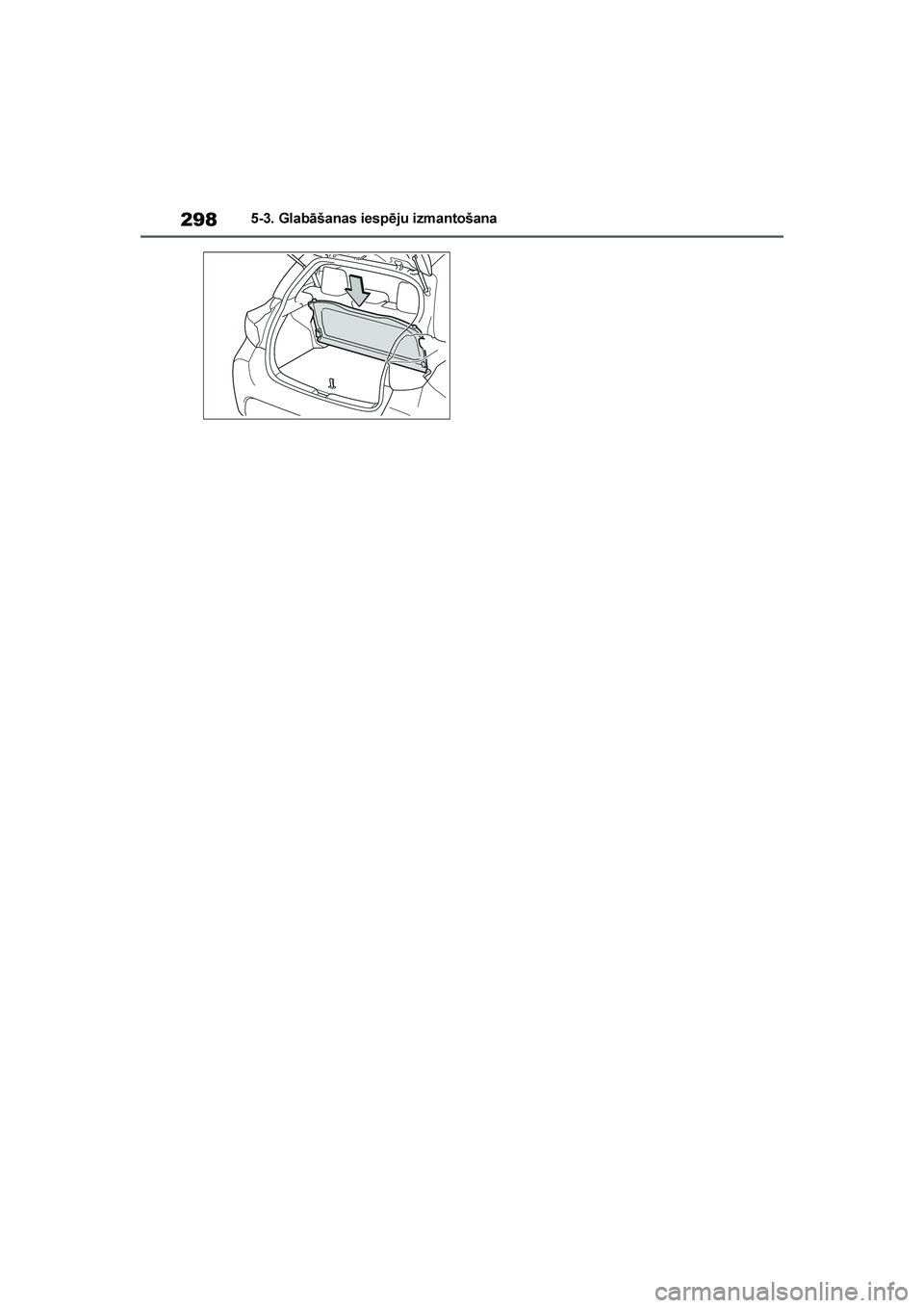 TOYOTA YARIS 2021  Lietošanas Instrukcija (in Latvian) 
298
YARIS(HB) Owners Manual_Europe_MK0001_LV
5-3. Glabāšanas iespēju izmantošana
YARIS(HB)_OM_Europe_OMK0001LV.book  Page 298  Monday, April 6, 2020  10:00 PM 