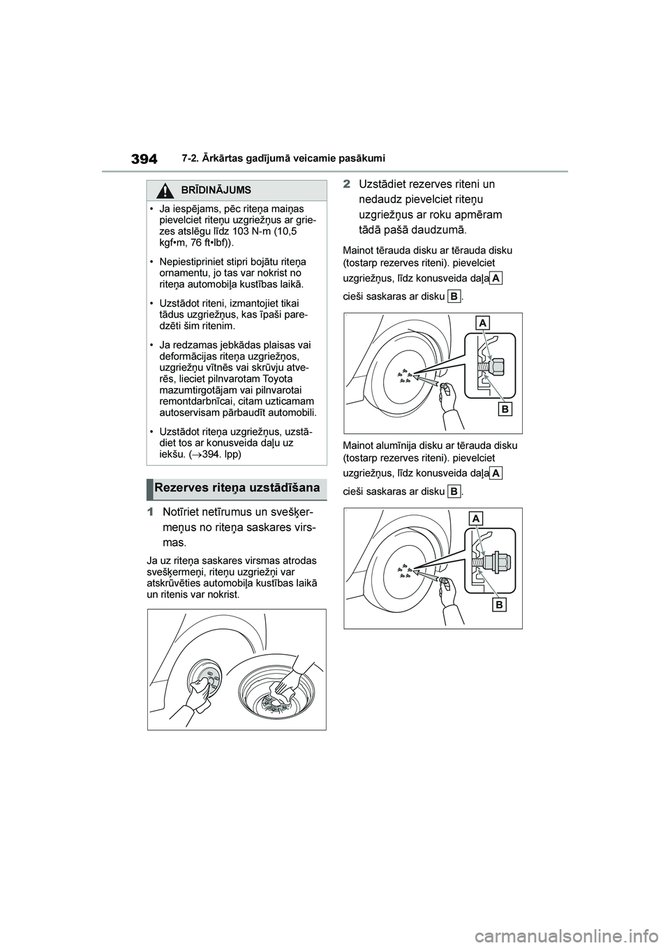 TOYOTA YARIS 2021  Lietošanas Instrukcija (in Latvian) 
394
YARIS(HB) Owners Manual_Europe_MK0001_LV
7-2. Ārkārtas gadījumā veicamie pasākumi
1Notīriet netīrumus un sveš\ber -
meņus no riteņa saskares virs -
mas.
Ja uz riteņa saskares virsmas 