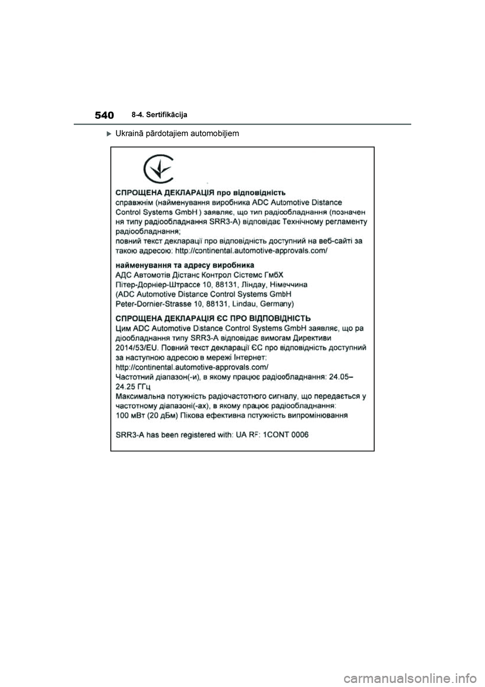 TOYOTA YARIS 2021  Lietošanas Instrukcija (in Latvian) 
540
YARIS(HB) Owners Manual_Europe_MK0001_LV
8-4. Sertifikācija
Ukrainā pārdotajiem automobiļiem
YARIS(HB)_OM_Europe_OMK0001LV.book  Page 540  Monday, April 6, 2020  10:00 PM 
