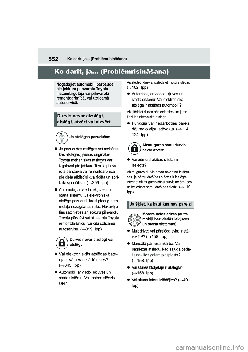 TOYOTA YARIS 2021  Lietošanas Instrukcija (in Latvian) 
552
YARIS(HB) Owners Manual_Europe_MK0001_LV
Ko darīt, ja... (Problēmrisināšana)
1- 1. Ko dar īt , j a. ..  ( Pr obl ēm ri si nāša na)Ko darīt, ja... (Problēmrisināšana)
Ja pazudušas a