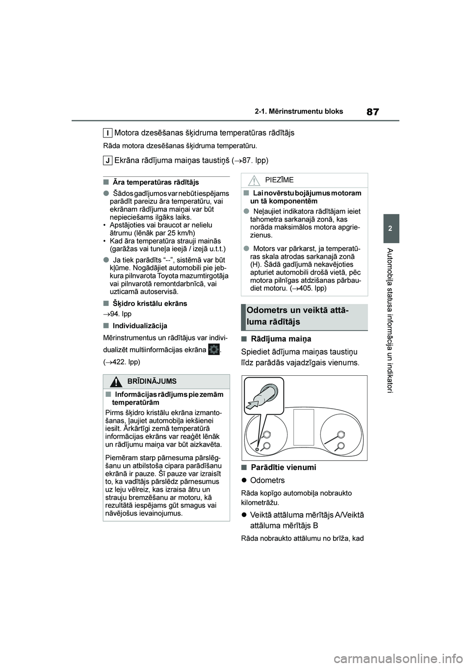 TOYOTA YARIS 2021 Lietošanas Instrukcija (in Latvian)
87
2
YARIS(HB) Owners Manual_Europe_MK0001_LV
2-1. Mērinstrumentu bloks
Automobiļa statusa informācija un indikatori
Motora dzesēšanas š\bidruma temperatūras rādītājs
Rāda motora dzesēš TOYOTA YARIS 2021 Lietošanas Instrukcija (in Latvian)
87
2
YARIS(HB) Owners Manual_Europe_MK0001_LV
2-1. Mērinstrumentu bloks
Automobiļa statusa informācija un indikatori
Motora dzesēšanas š\bidruma temperatūras rādītājs
Rāda motora dzesēš