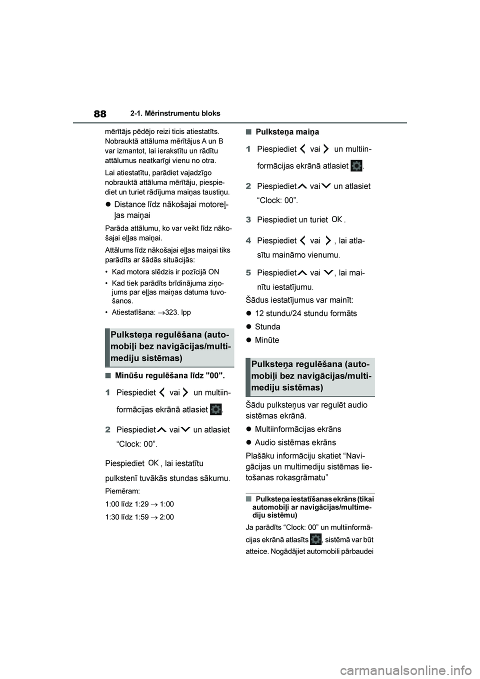 TOYOTA YARIS 2021 Lietošanas Instrukcija (in Latvian)
88
YARIS(HB) Owners Manual_Europe_MK0001_LV
2-1. Mērinstrumentu bloks
mērītājs pēdējo reizi ticis atiestatīts.
Nobrauktā attāluma mērītājus A un B
var izmantot, lai ierakstītu un rād TOYOTA YARIS 2021 Lietošanas Instrukcija (in Latvian)
88
YARIS(HB) Owners Manual_Europe_MK0001_LV
2-1. Mērinstrumentu bloks
mērītājs pēdējo reizi ticis atiestatīts.
Nobrauktā attāluma mērītājus A un B
var izmantot, lai ierakstītu un rād
