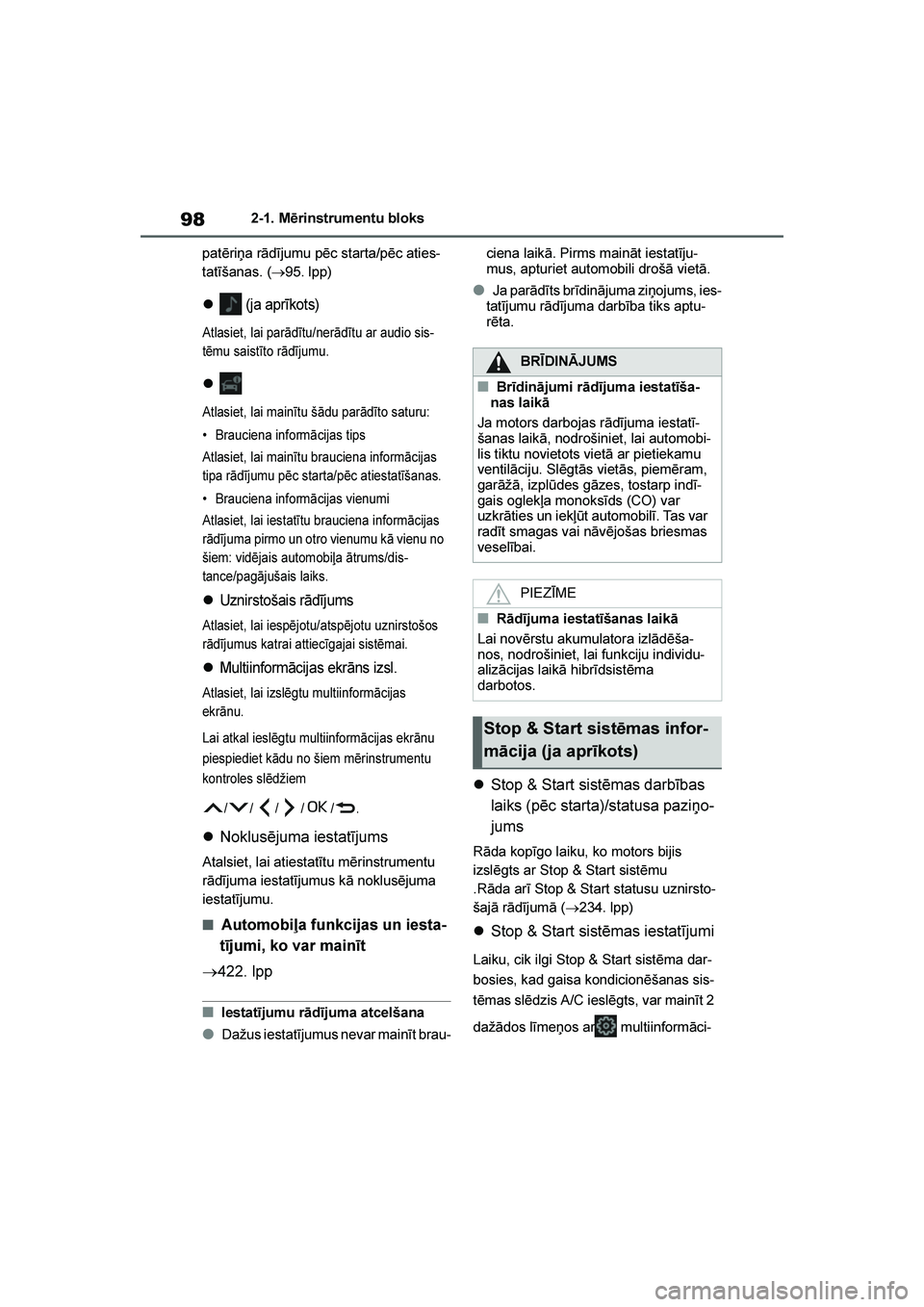 TOYOTA YARIS 2021  Lietošanas Instrukcija (in Latvian) 
98
YARIS(HB) Owners Manual_Europe_MK0001_LV
2-1. Mērinstrumentu bloks
patēriņa rādījumu pēc starta/pēc aties -
tatīšanas. ( →95. lpp)
 (ja aprīkots)
Atlasiet, lai parādītu/nerādītu 