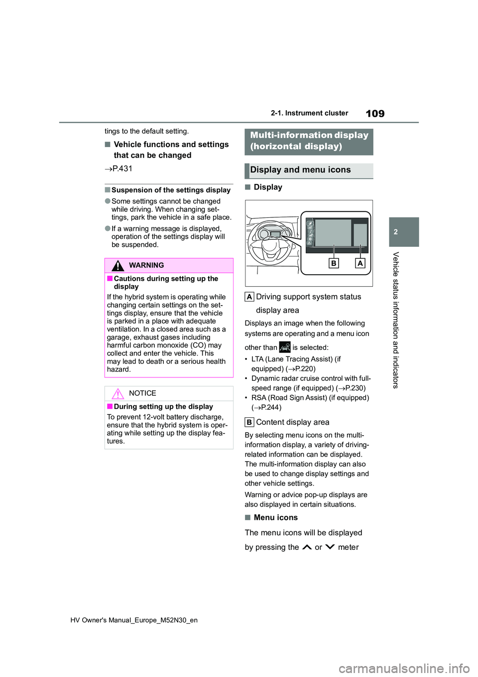 TOYOTA YARIS 2022 Owners Manual 109
2
HV Owner's Manual_Europe_M52N30_en
2-1. Instrument cluster
Vehicle status information and indicators
tings to the default setting.
■Vehicle functions and settings
that can be changed
TOYOTA YARIS 2022 Owners Manual 109
2
HV Owner's Manual_Europe_M52N30_en
2-1. Instrument cluster
Vehicle status information and indicators
tings to the default setting.
■Vehicle functions and settings
that can be changed