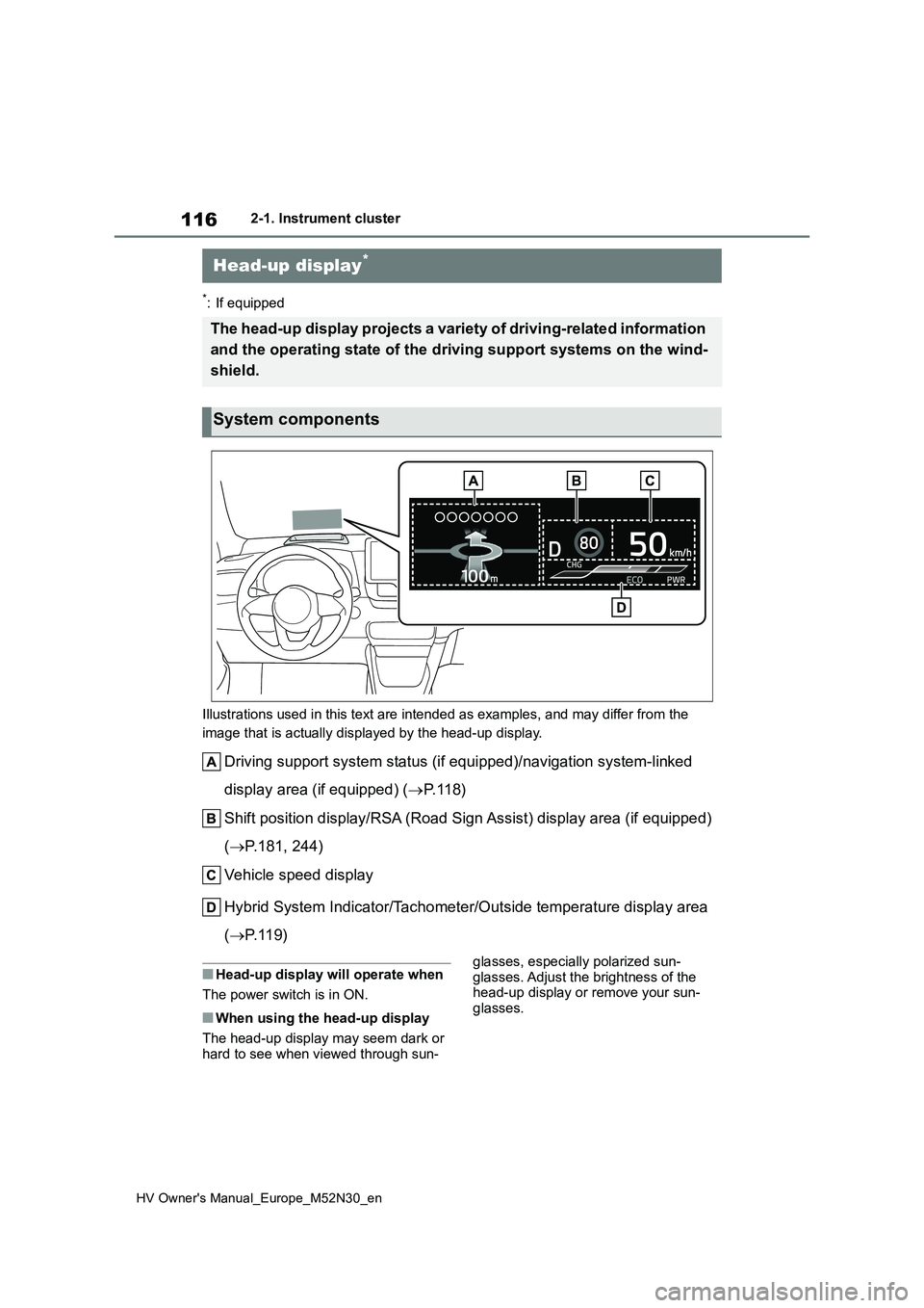 TOYOTA YARIS 2022 Owners Manual 116
HV Owner's Manual_Europe_M52N30_en
2-1. Instrument cluster
*: If equipped
Illustrations used in this text are intended as examples, and m ay differ from the
image that is actually displayed TOYOTA YARIS 2022 Owners Manual 116
HV Owner's Manual_Europe_M52N30_en
2-1. Instrument cluster
*: If equipped
Illustrations used in this text are intended as examples, and m ay differ from the
image that is actually displayed