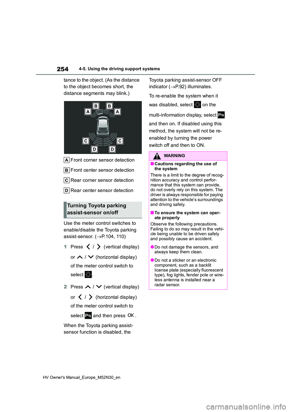 TOYOTA YARIS 2022 Owners Manual 254
HV Owner's Manual_Europe_M52N30_en
4-5. Using the driving support systems
tance to the object. (As the distance
to the object becomes short, the
distance segments may blink.)
Front corner TOYOTA YARIS 2022 Owners Manual 254
HV Owner's Manual_Europe_M52N30_en
4-5. Using the driving support systems
tance to the object. (As the distance
to the object becomes short, the
distance segments may blink.)
Front corner