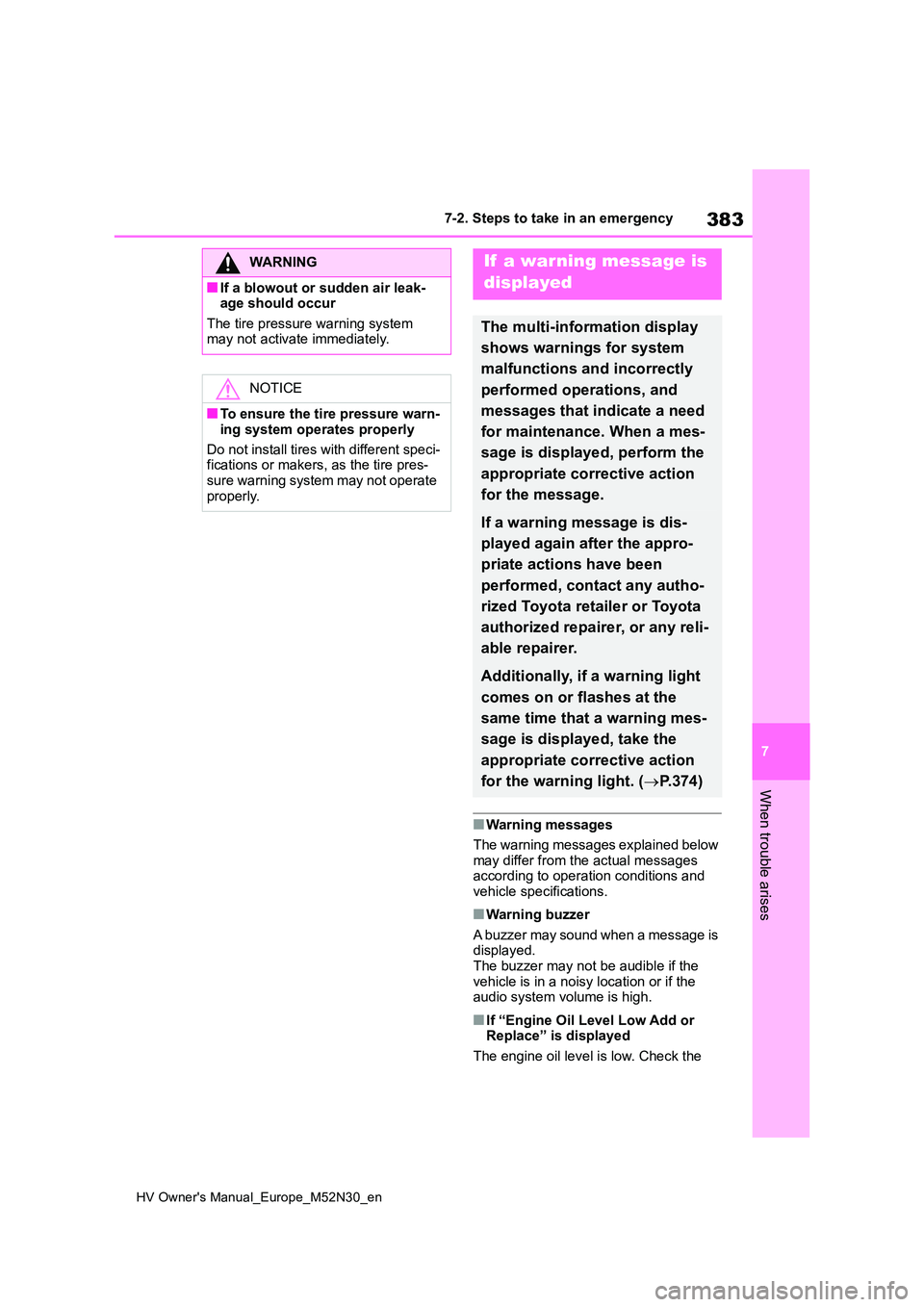TOYOTA YARIS 2022 Owners Manual 383
7
HV Owner's Manual_Europe_M52N30_en
7-2. Steps to take in an emergency
When trouble arises
■Warning messages
The warning messages explained below
may differ from the actual messages acc TOYOTA YARIS 2022 Owners Manual 383
7
HV Owner's Manual_Europe_M52N30_en
7-2. Steps to take in an emergency
When trouble arises
■Warning messages
The warning messages explained below
may differ from the actual messages acc