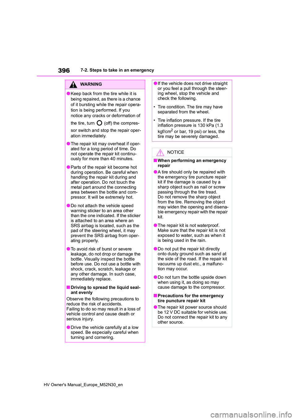 TOYOTA YARIS 2022 Owners Manual 396
HV Owner's Manual_Europe_M52N30_en
7-2. Steps to take in an emergency
WARNING
●Keep back from the tire while it is
being repaired, as there is a chance
of it bursting while the repair ope TOYOTA YARIS 2022 Owners Manual 396
HV Owner's Manual_Europe_M52N30_en
7-2. Steps to take in an emergency
WARNING
●Keep back from the tire while it is
being repaired, as there is a chance
of it bursting while the repair ope
