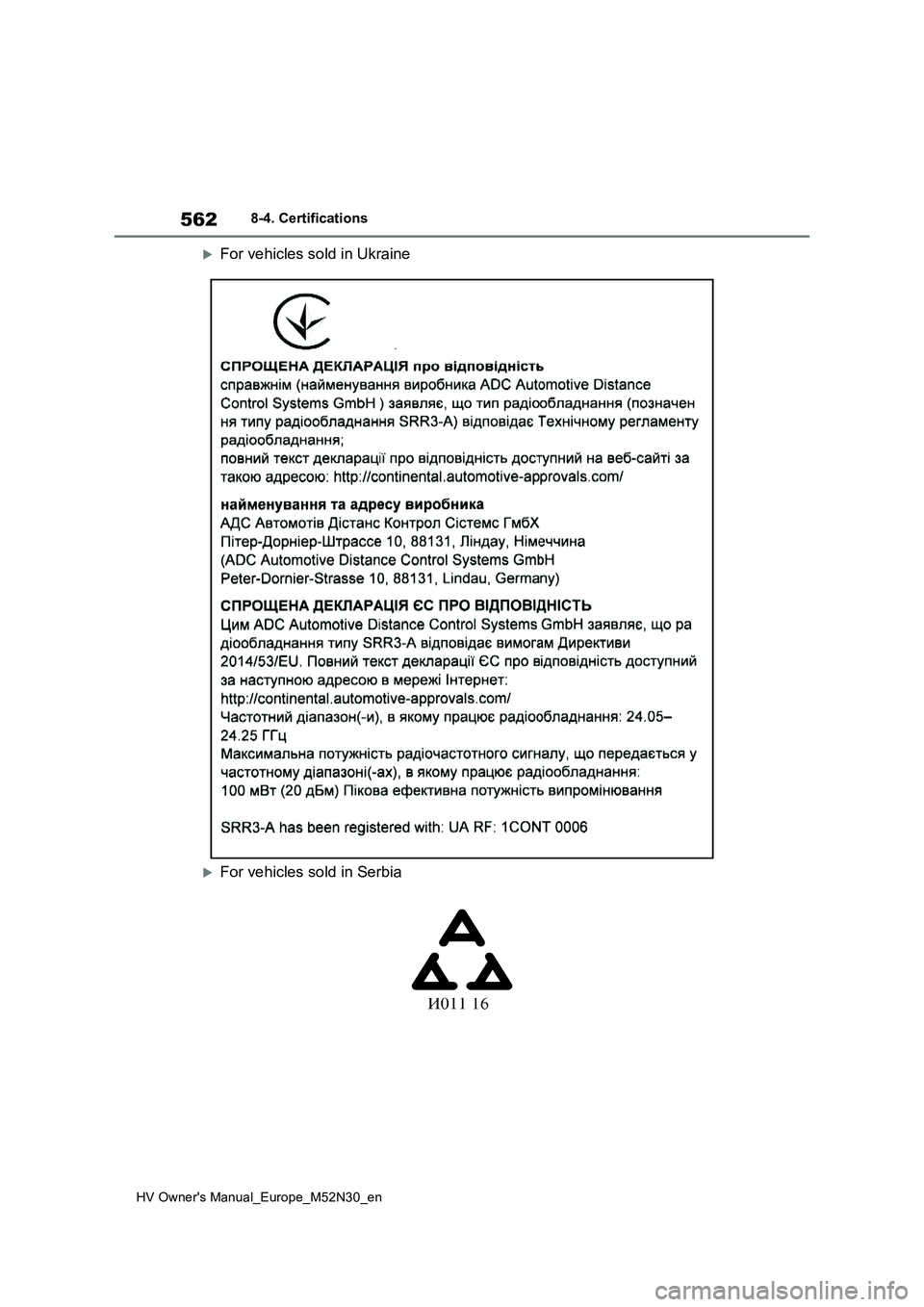 TOYOTA YARIS 2022 Owners Manual 562
HV Owner's Manual_Europe_M52N30_en
8-4. Certifications
For vehicles sold in Ukraine
For vehicles sold in Serbia TOYOTA YARIS 2022 Owners Manual 562
HV Owner's Manual_Europe_M52N30_en
8-4. Certifications
For vehicles sold in Ukraine
For vehicles sold in Serbia