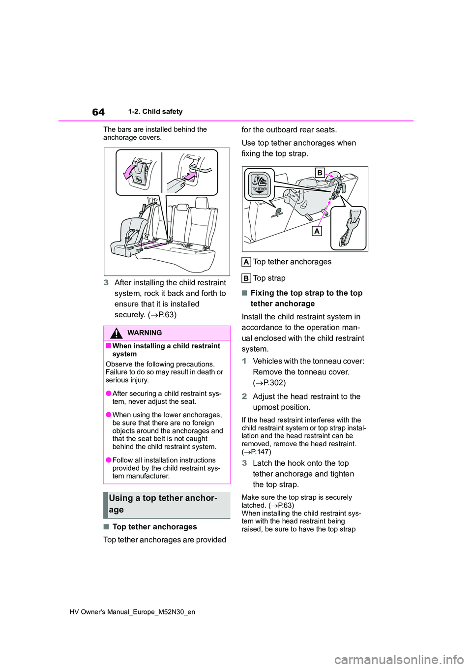 TOYOTA YARIS 2022 Repair Manual 64
HV Owner's Manual_Europe_M52N30_en
1-2. Child safety
The bars are installed behind the
anchorage covers.
3 After installing the child restraint
system, rock it back and forth to
ensure t TOYOTA YARIS 2022 Repair Manual 64
HV Owner's Manual_Europe_M52N30_en
1-2. Child safety
The bars are installed behind the
anchorage covers.
3 After installing the child restraint
system, rock it back and forth to
ensure t