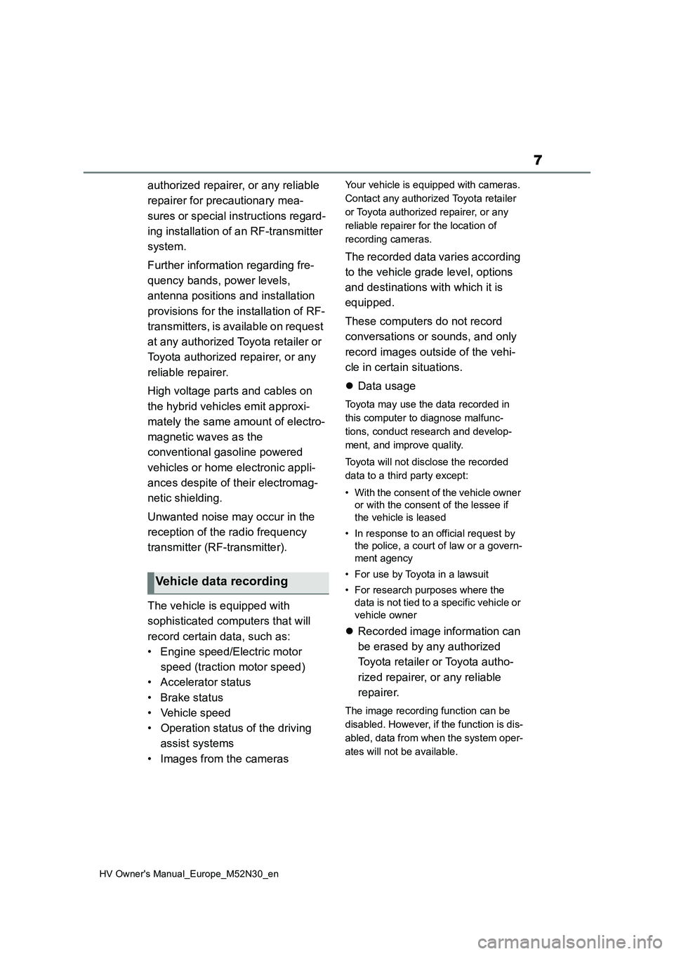 TOYOTA YARIS 2022 Owners Manual 7
HV Owner's Manual_Europe_M52N30_en
authorized repairer, or any reliable
repairer for precautionary mea-
sures or special instructions regard-
ing installation of an RF-transmitter
system. TOYOTA YARIS 2022 Owners Manual 7
HV Owner's Manual_Europe_M52N30_en
authorized repairer, or any reliable
repairer for precautionary mea-
sures or special instructions regard-
ing installation of an RF-transmitter
system.