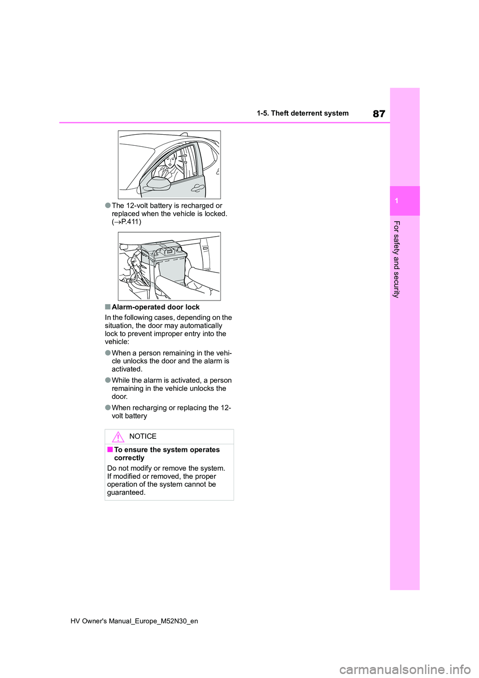 TOYOTA YARIS 2022 Owners Manual 87
1
HV Owner's Manual_Europe_M52N30_en
1-5. Theft deterrent system
For safety and security
●The 12-volt battery is recharged or
replaced when the vehicle is locked. ( P. 4 1 1 )
■Alarm- TOYOTA YARIS 2022 Owners Manual 87
1
HV Owner's Manual_Europe_M52N30_en
1-5. Theft deterrent system
For safety and security
●The 12-volt battery is recharged or
replaced when the vehicle is locked. ( P. 4 1 1 )
■Alarm-