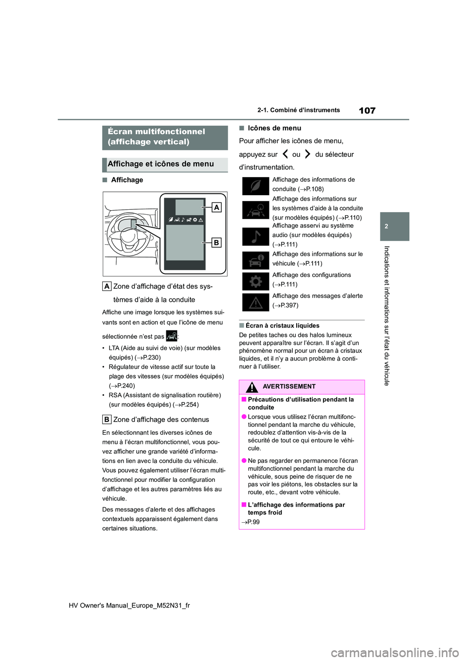 TOYOTA YARIS 2022  Notices Demploi (in French) 107
2
HV Owner's Manual_Europe_M52N31_fr
2-1. Combiné d’instruments
Indications et informations sur l’état du véhicule
■Affichage 
Zone d’affichage d’état des sys- 
tèmes d’aide 