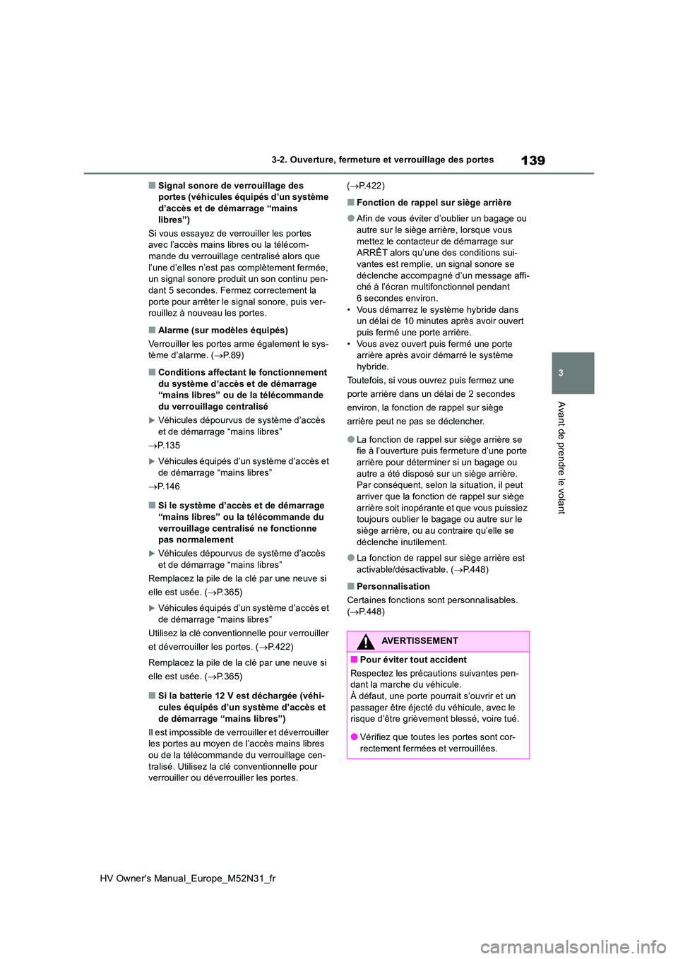TOYOTA YARIS 2022  Notices Demploi (in French) 139
3
HV Owner's Manual_Europe_M52N31_fr
3-2. Ouverture, fermeture et verrouillage des portes
Avant de prendre le volant
■Signal sonore de verrouillage des  portes (véhicules équipés d’un s TOYOTA YARIS 2022  Notices Demploi (in French) 139
3
HV Owner's Manual_Europe_M52N31_fr
3-2. Ouverture, fermeture et verrouillage des portes
Avant de prendre le volant
■Signal sonore de verrouillage des  portes (véhicules équipés d’un s