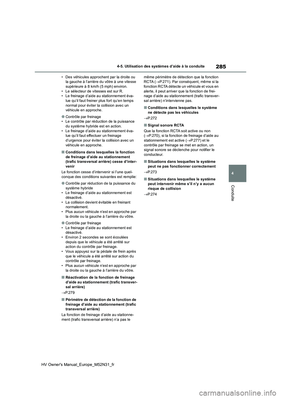TOYOTA YARIS 2022 Notices Demploi (in French) 285
4
HV Owner's Manual_Europe_M52N31_fr
4-5. Utilisation des systèmes d’aide à la conduite
Conduite
• Des véhicules approchent par la droite ou la gauche à l’arrière du vôtre à une TOYOTA YARIS 2022 Notices Demploi (in French) 285
4
HV Owner's Manual_Europe_M52N31_fr
4-5. Utilisation des systèmes d’aide à la conduite
Conduite
• Des véhicules approchent par la droite ou la gauche à l’arrière du vôtre à une