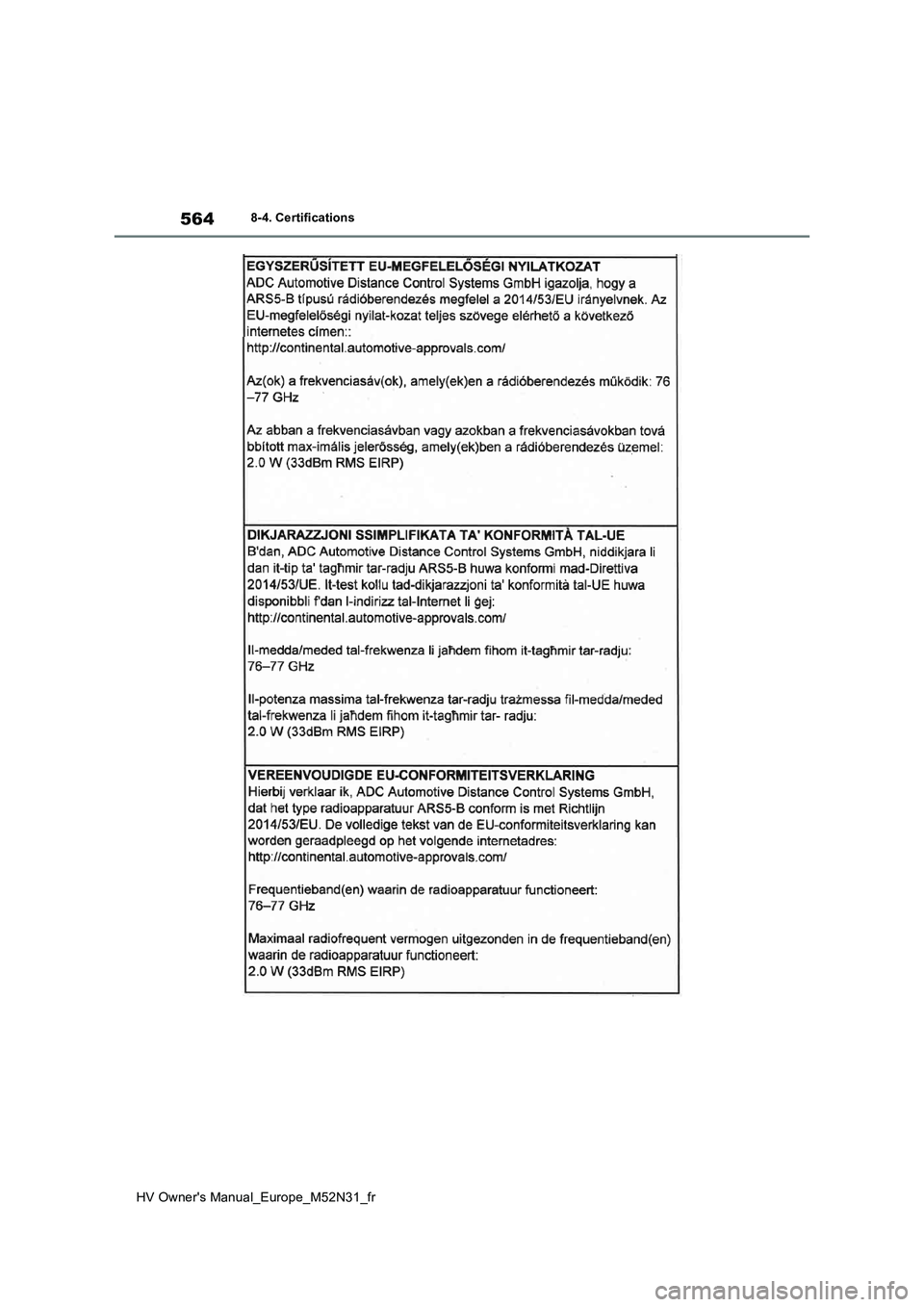 TOYOTA YARIS 2022 Notices Demploi (in French) 564
HV Owner's Manual_Europe_M52N31_fr
8-4. Certifications TOYOTA YARIS 2022 Notices Demploi (in French) 564
HV Owner's Manual_Europe_M52N31_fr
8-4. Certifications