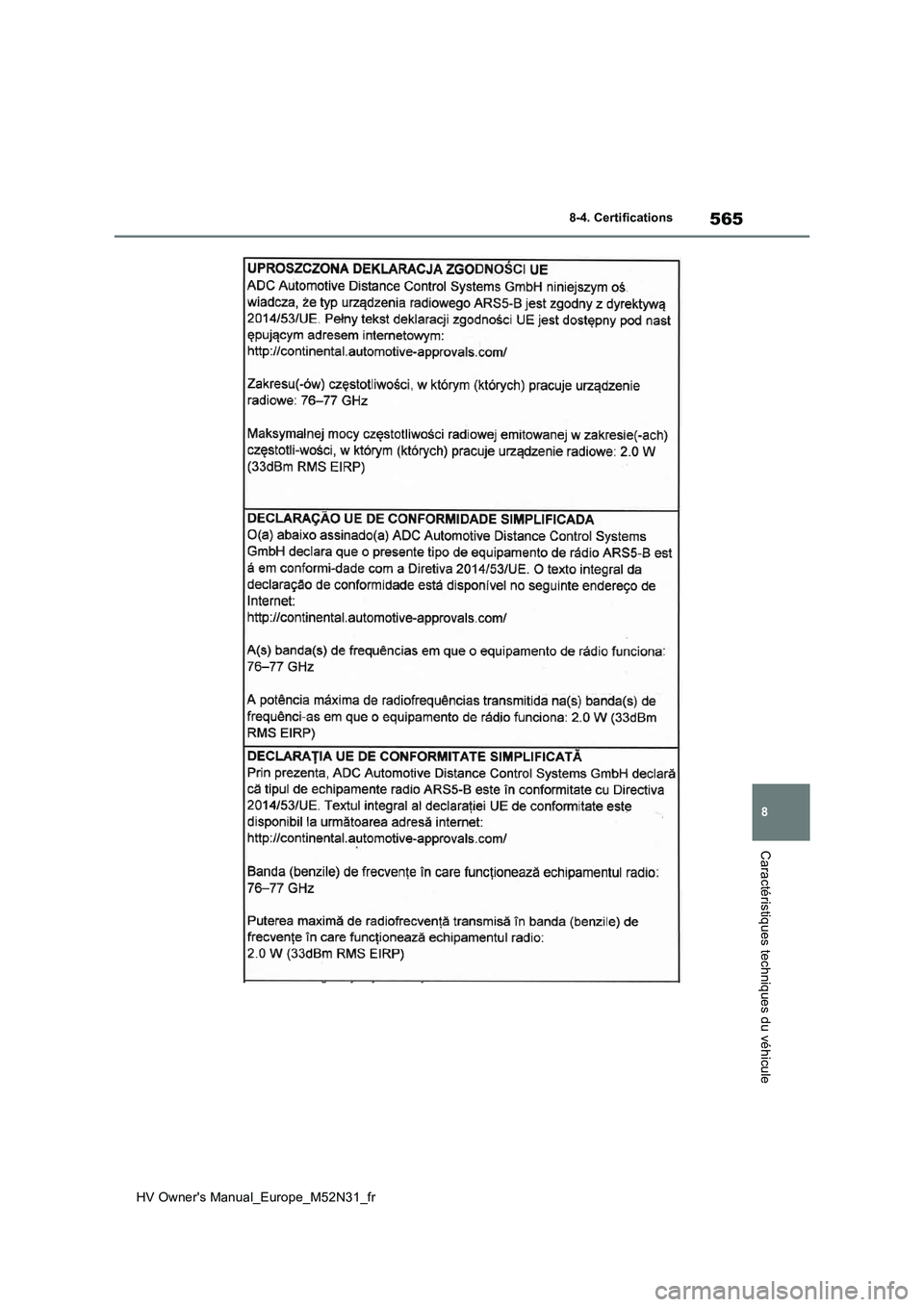 TOYOTA YARIS 2022 Notices Demploi (in French) 565
8
HV Owner's Manual_Europe_M52N31_fr
8-4. Certifications
Caractéristiques techniques du véhicule TOYOTA YARIS 2022 Notices Demploi (in French) 565
8
HV Owner's Manual_Europe_M52N31_fr
8-4. Certifications
Caractéristiques techniques du véhicule