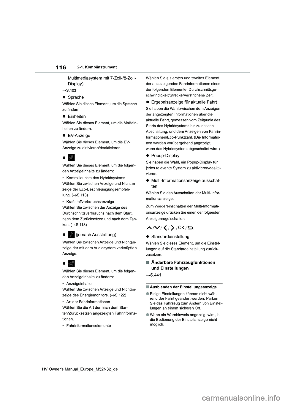 TOYOTA YARIS 2022 Betriebsanleitungen (in German) 116
HV Owner's Manual_Europe_M52N32_de
2-1. Kombiinstrument
Multimediasystem mit 7-Zoll-/8-Zoll-
Display)
S.103
Sprache
Wählen Sie dieses Element, um die Sprache
zu ändern.
Einheit TOYOTA YARIS 2022 Betriebsanleitungen (in German) 116
HV Owner's Manual_Europe_M52N32_de
2-1. Kombiinstrument
Multimediasystem mit 7-Zoll-/8-Zoll-
Display)
S.103
Sprache
Wählen Sie dieses Element, um die Sprache
zu ändern.
Einheit