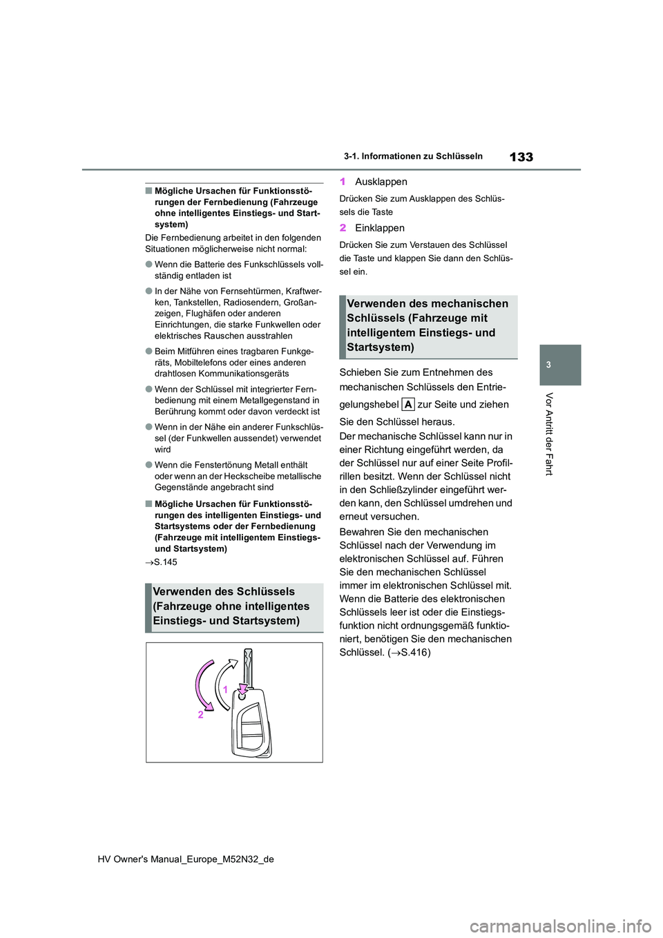 TOYOTA YARIS 2022 Betriebsanleitungen (in German) 133
3
HV Owner's Manual_Europe_M52N32_de
3-1. Informationen zu Schlüsseln
Vor Antritt der Fahrt
■Mögliche Ursachen für Funktionsstö- rungen der Fernbedienung (Fahrzeuge ohne intelligentes Ei TOYOTA YARIS 2022 Betriebsanleitungen (in German) 133
3
HV Owner's Manual_Europe_M52N32_de
3-1. Informationen zu Schlüsseln
Vor Antritt der Fahrt
■Mögliche Ursachen für Funktionsstö- rungen der Fernbedienung (Fahrzeuge ohne intelligentes Ei
