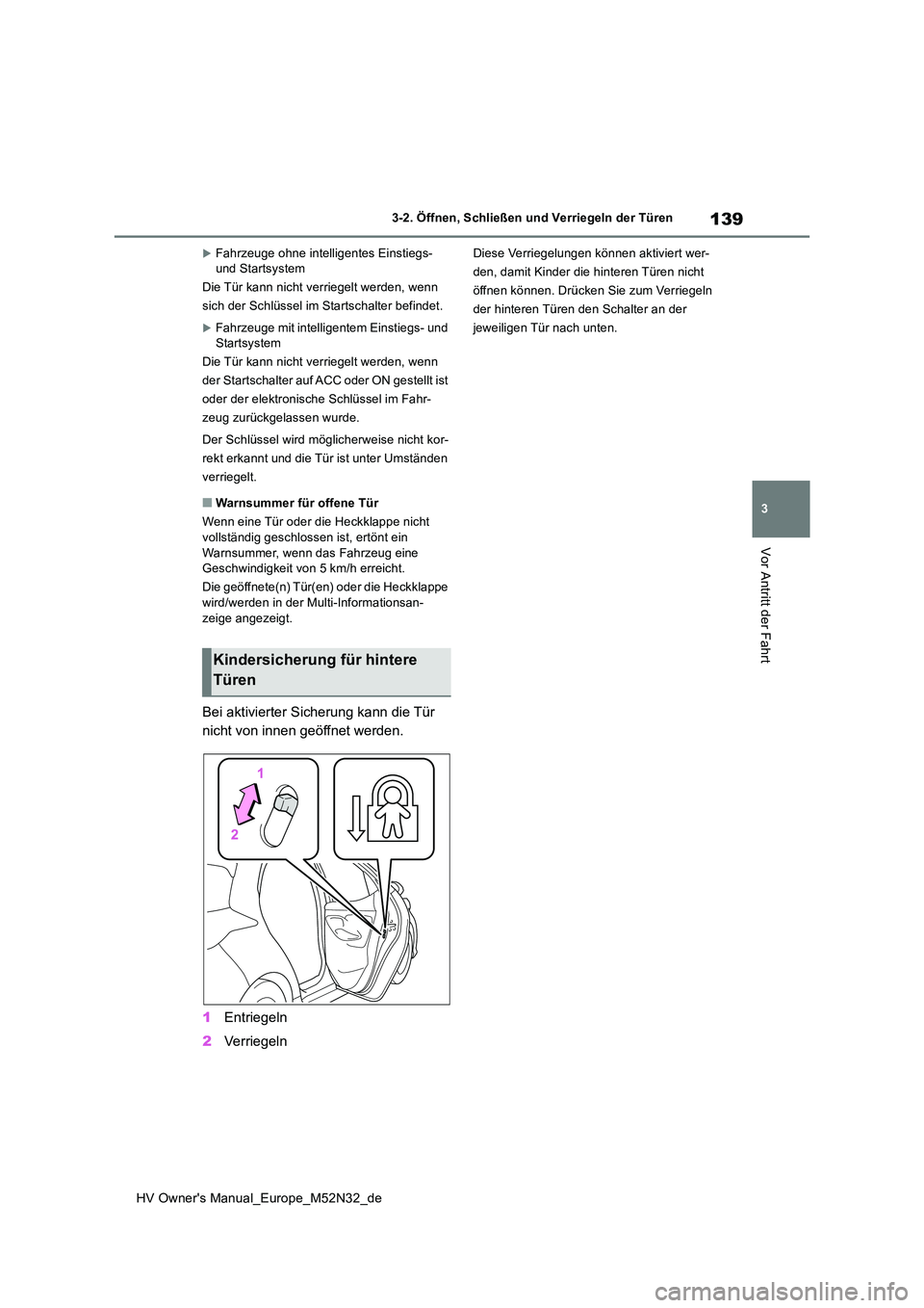 TOYOTA YARIS 2022 Betriebsanleitungen (in German) 139
3
HV Owner's Manual_Europe_M52N32_de
3-2. Öffnen, Schließen und Verriegeln der Türen
Vor Antritt der Fahrt
Fahrzeuge ohne intelligentes Einstiegs- und Startsystem
Die Tür kann nicht v TOYOTA YARIS 2022 Betriebsanleitungen (in German) 139
3
HV Owner's Manual_Europe_M52N32_de
3-2. Öffnen, Schließen und Verriegeln der Türen
Vor Antritt der Fahrt
Fahrzeuge ohne intelligentes Einstiegs- und Startsystem
Die Tür kann nicht v