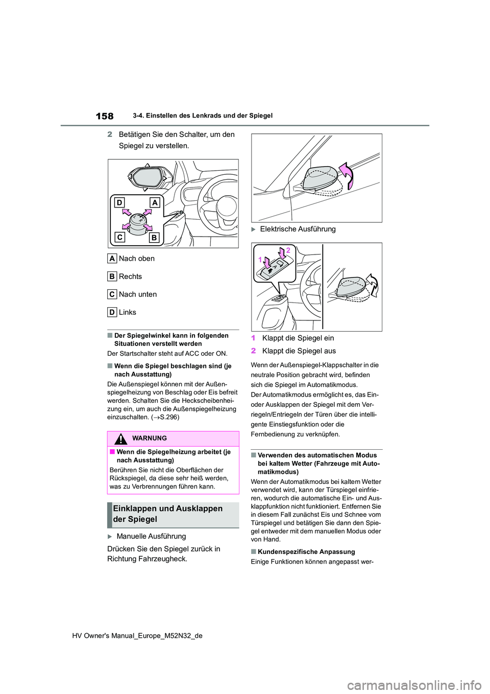TOYOTA YARIS 2022 Betriebsanleitungen (in German) 158
HV Owner's Manual_Europe_M52N32_de
3-4. Einstellen des Lenkrads und der Spiegel
2Betätigen Sie den Schalter, um den
Spiegel zu verstellen.
Nach oben
Rechts
Nach unten
Links
■Der Spiegel TOYOTA YARIS 2022 Betriebsanleitungen (in German) 158
HV Owner's Manual_Europe_M52N32_de
3-4. Einstellen des Lenkrads und der Spiegel
2Betätigen Sie den Schalter, um den
Spiegel zu verstellen.
Nach oben
Rechts
Nach unten
Links
■Der Spiegel
