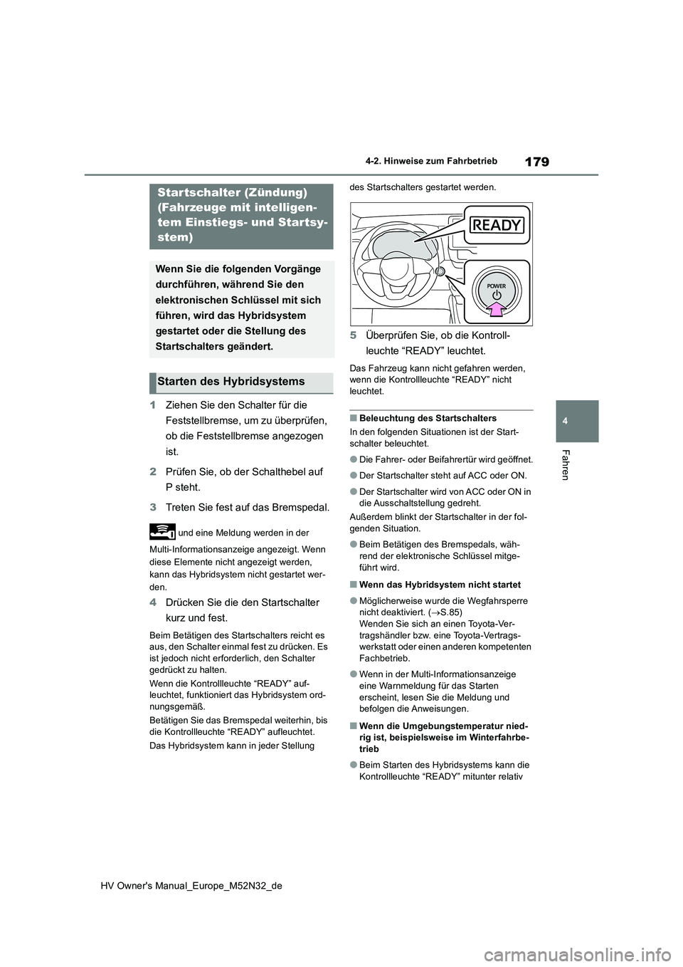 TOYOTA YARIS 2022 Betriebsanleitungen (in German) 179
4
HV Owner's Manual_Europe_M52N32_de
4-2. Hinweise zum Fahrbetrieb
Fahren
1Ziehen Sie den Schalter für die
Feststellbremse, um zu überprüfen,
ob die Feststellbremse angezogen
ist.
2 TOYOTA YARIS 2022 Betriebsanleitungen (in German) 179
4
HV Owner's Manual_Europe_M52N32_de
4-2. Hinweise zum Fahrbetrieb
Fahren
1Ziehen Sie den Schalter für die
Feststellbremse, um zu überprüfen,
ob die Feststellbremse angezogen
ist.
2