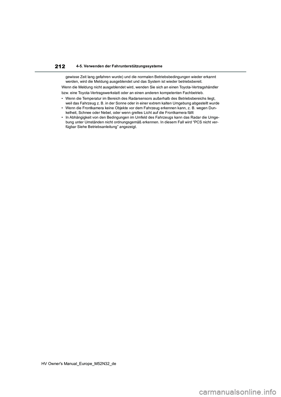 TOYOTA YARIS 2022 Betriebsanleitungen (in German) 212
HV Owner's Manual_Europe_M52N32_de
4-5. Verwenden der Fahrunterstützungssysteme
gewisse Zeit lang gefahren wurde) und die normalen Betriebsbedi ngungen wieder erkannt werden, wird die Meldu TOYOTA YARIS 2022 Betriebsanleitungen (in German) 212
HV Owner's Manual_Europe_M52N32_de
4-5. Verwenden der Fahrunterstützungssysteme
gewisse Zeit lang gefahren wurde) und die normalen Betriebsbedi ngungen wieder erkannt werden, wird die Meldu