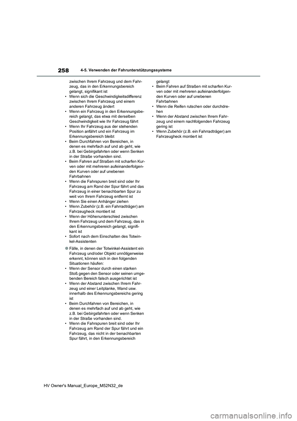 TOYOTA YARIS 2022  Betriebsanleitungen (in German) 258
HV Owner's Manual_Europe_M52N32_de
4-5. Verwenden der Fahrunterstützungssysteme 
zwischen Ihrem Fahrzeug und dem Fahr- zeug, das in den Erkennungsbereich gelangt, signifikant ist 
• Wenn si