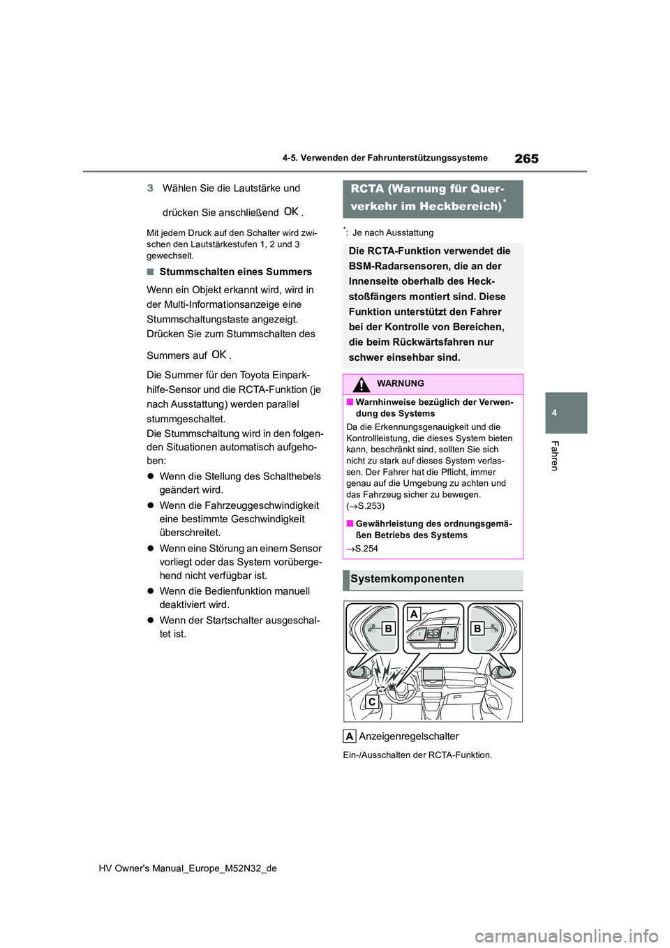 TOYOTA YARIS 2022 Betriebsanleitungen (in German) 265
4
HV Owner's Manual_Europe_M52N32_de
4-5. Verwenden der Fahrunterstützungssysteme
Fahren
3Wählen Sie die Lautstärke und
drücken Sie anschließend .
Mit jedem Druck auf den Schalter wird TOYOTA YARIS 2022 Betriebsanleitungen (in German) 265
4
HV Owner's Manual_Europe_M52N32_de
4-5. Verwenden der Fahrunterstützungssysteme
Fahren
3Wählen Sie die Lautstärke und
drücken Sie anschließend .
Mit jedem Druck auf den Schalter wird