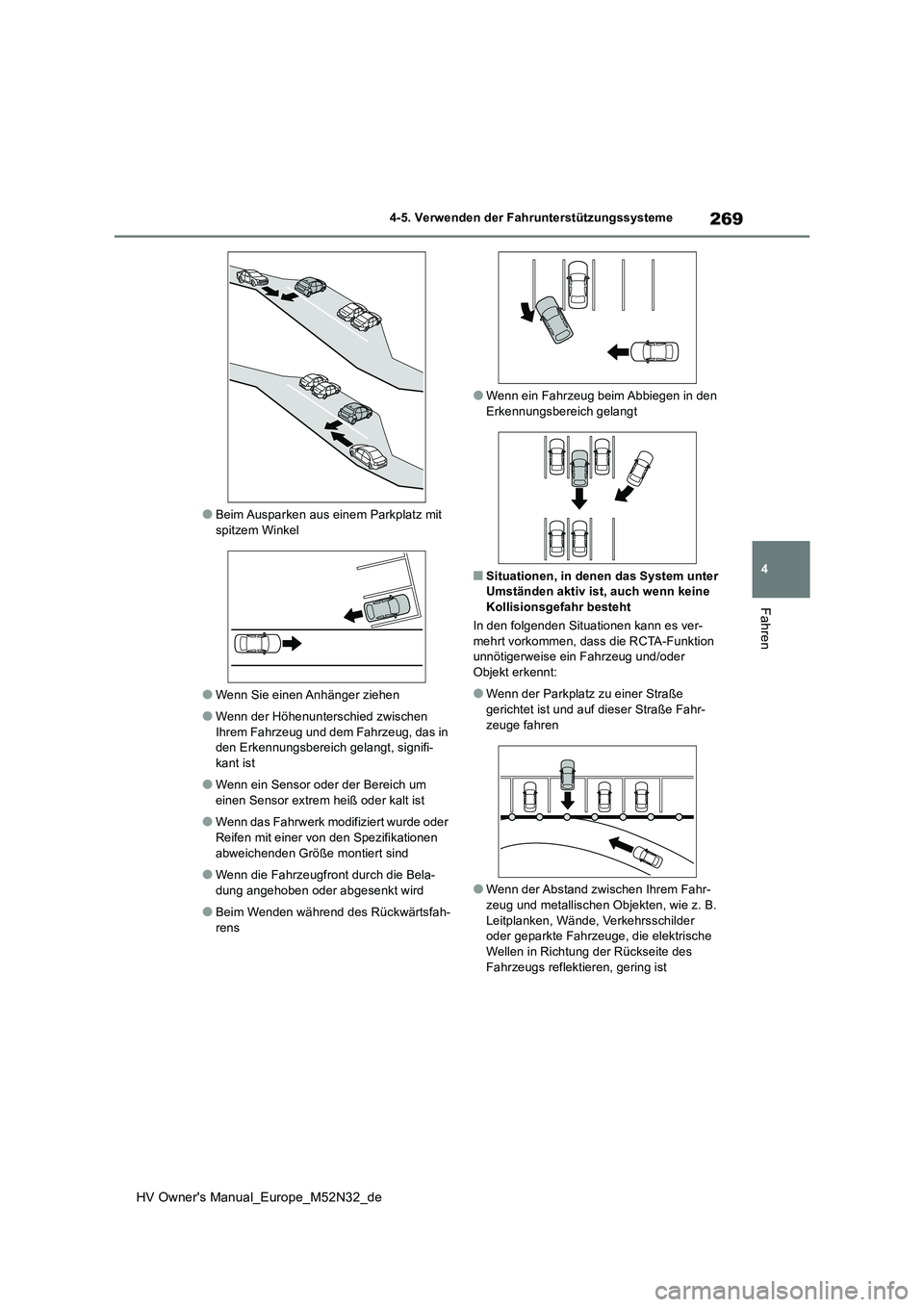 TOYOTA YARIS 2022 Betriebsanleitungen (in German) 269
4
HV Owner's Manual_Europe_M52N32_de
4-5. Verwenden der Fahrunterstützungssysteme
Fahren
●Beim Ausparken aus einem Parkplatz mit
spitzem Winkel
●Wenn Sie einen Anhänger ziehen
●Wenn TOYOTA YARIS 2022 Betriebsanleitungen (in German) 269
4
HV Owner's Manual_Europe_M52N32_de
4-5. Verwenden der Fahrunterstützungssysteme
Fahren
●Beim Ausparken aus einem Parkplatz mit
spitzem Winkel
●Wenn Sie einen Anhänger ziehen
●Wenn