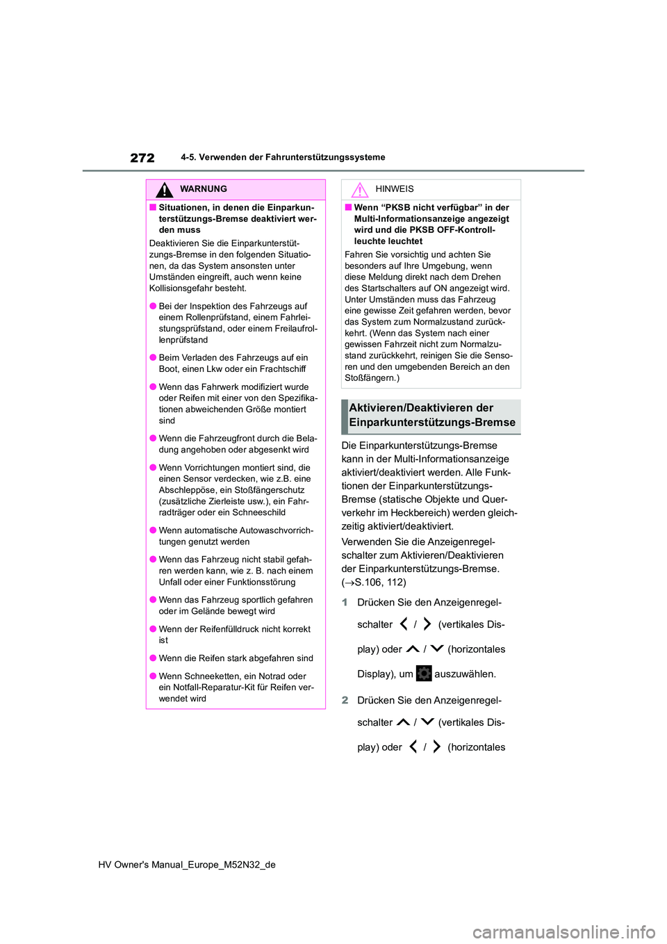 TOYOTA YARIS 2022  Betriebsanleitungen (in German) 272
HV Owner's Manual_Europe_M52N32_de
4-5. Verwenden der Fahrunterstützungssysteme
Die Einparkunterstützungs-Bremse  
kann in der Multi-Informationsanzeige 
aktiviert/deaktiviert werden. Alle F TOYOTA YARIS 2022  Betriebsanleitungen (in German) 272
HV Owner's Manual_Europe_M52N32_de
4-5. Verwenden der Fahrunterstützungssysteme
Die Einparkunterstützungs-Bremse  
kann in der Multi-Informationsanzeige 
aktiviert/deaktiviert werden. Alle F